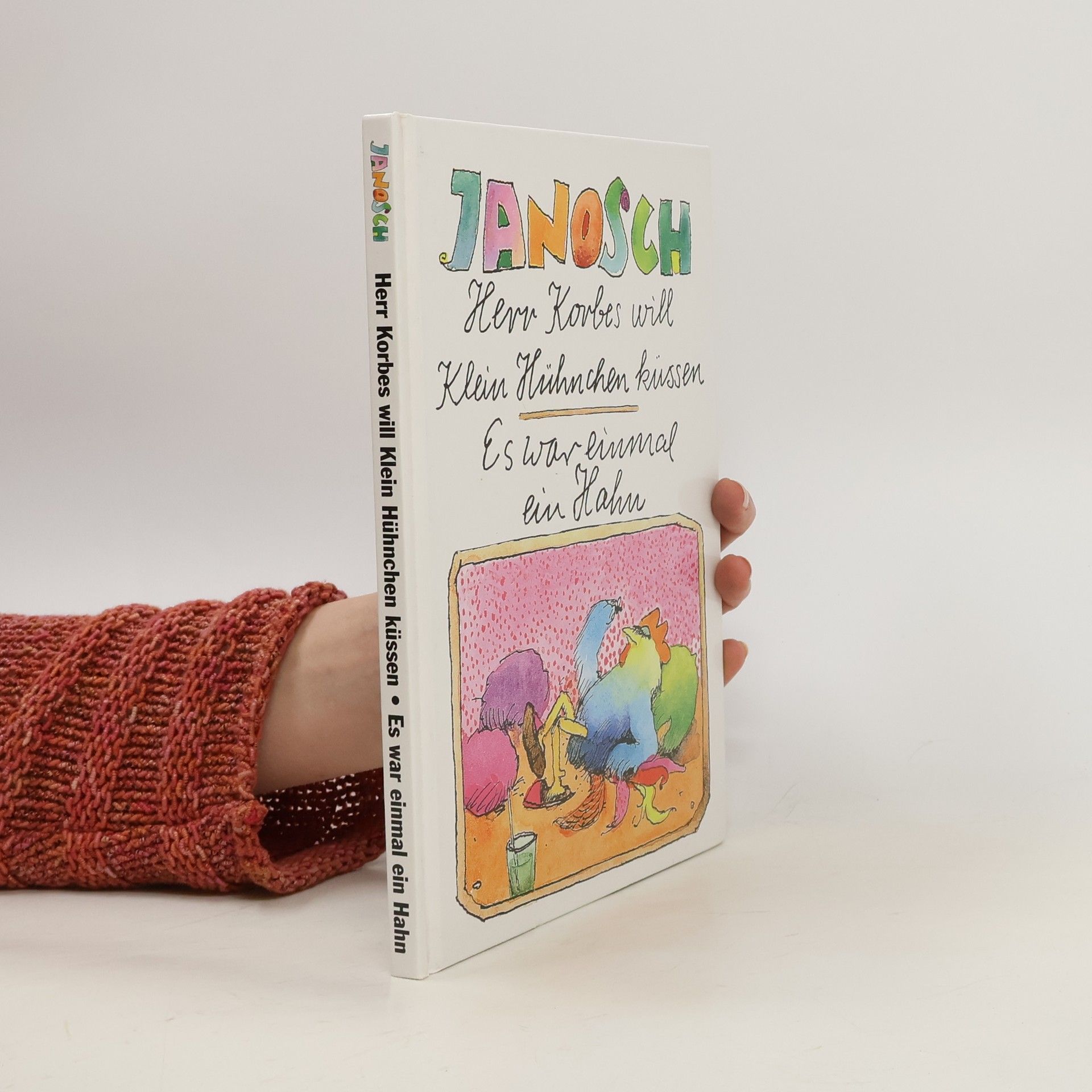 Janosch Herr Korbes will Klein Hühnchen küssen. Es war einmal ein Hahn