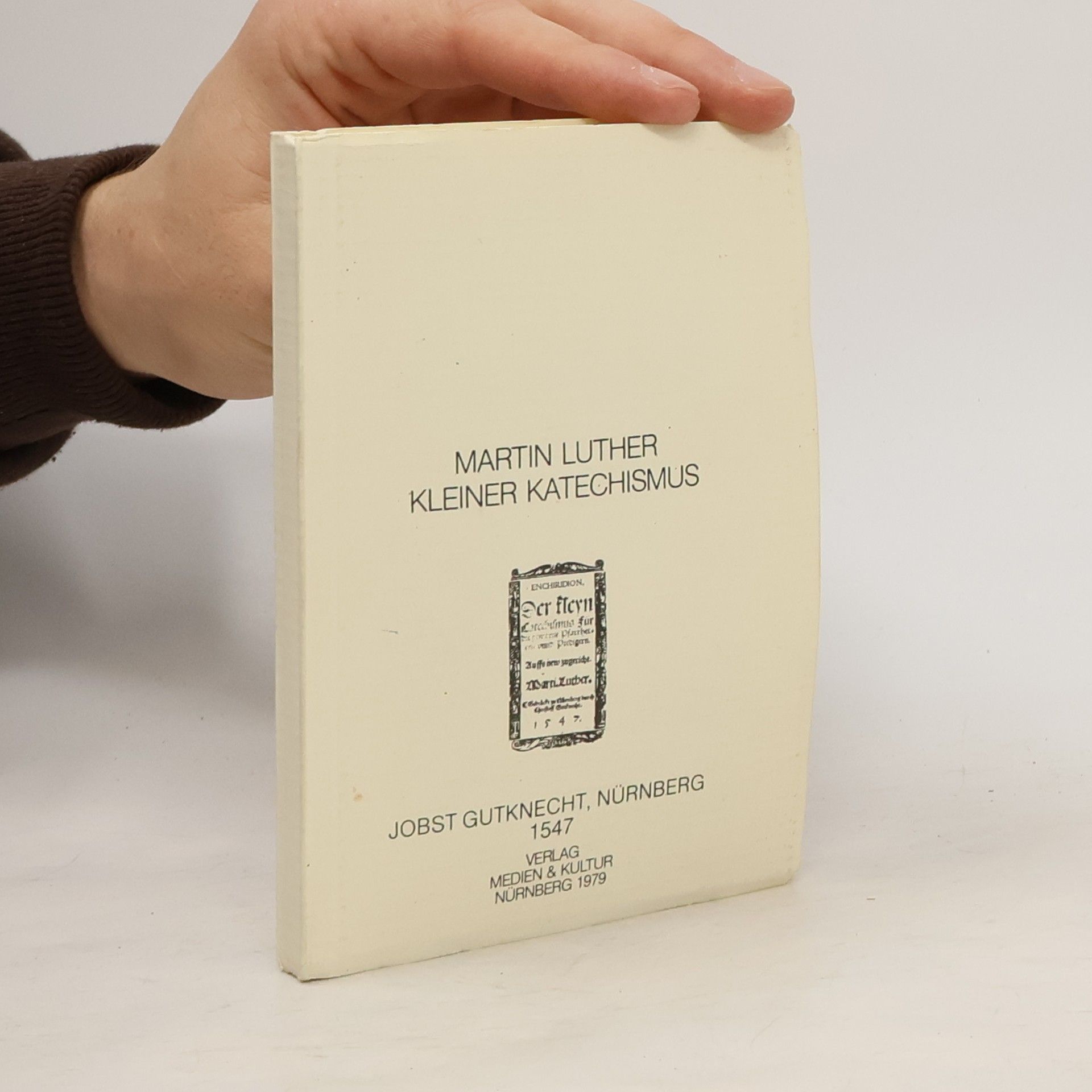Martin Luther Kleiner Katechismus: Enchiridion. Der fleyn Catechismus für die gemeine Pfarrher und Prediger