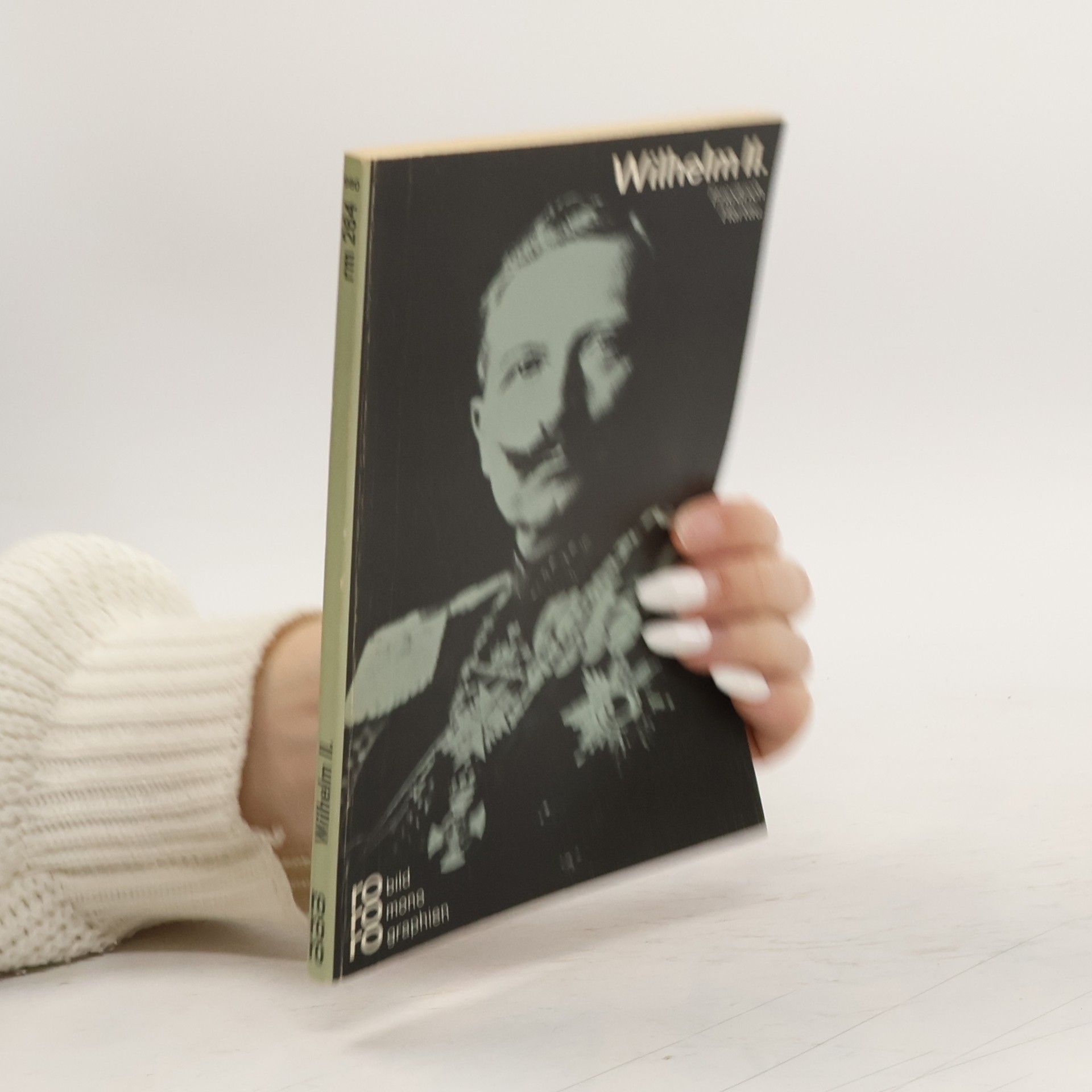 Friedrich Hartau Wilhelm II. [der Zweite] in Selbstzeugnissen und Bilddokumenten