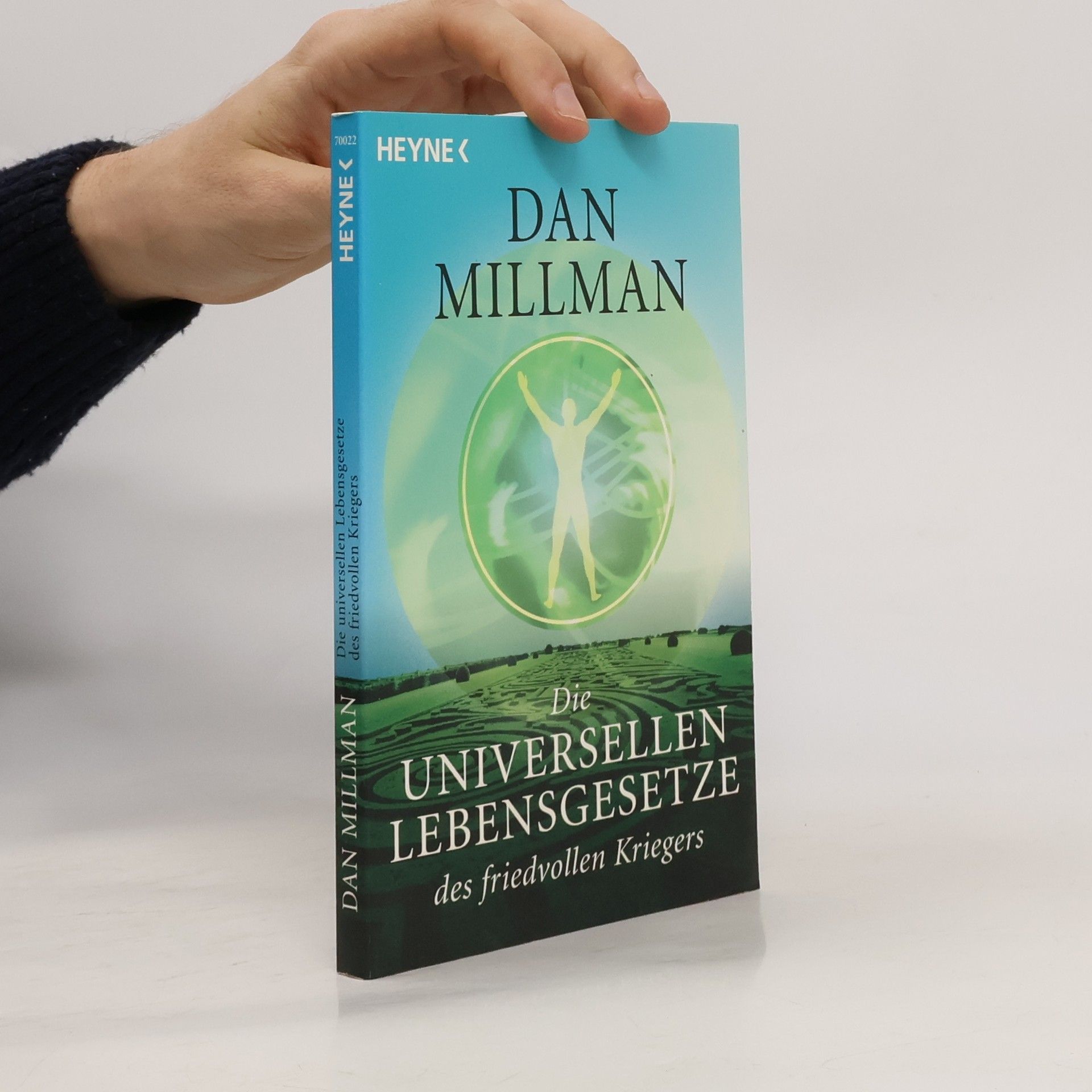 Dan Millman Die universellen Lebensgesetze des friedvollen Kriegers