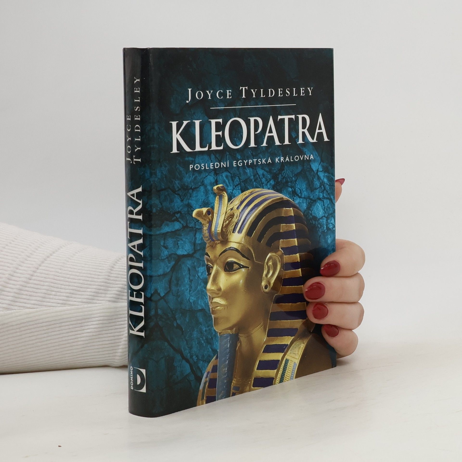 Joyce Tyldesley Kleopatra : [poslední egyptská královna]
