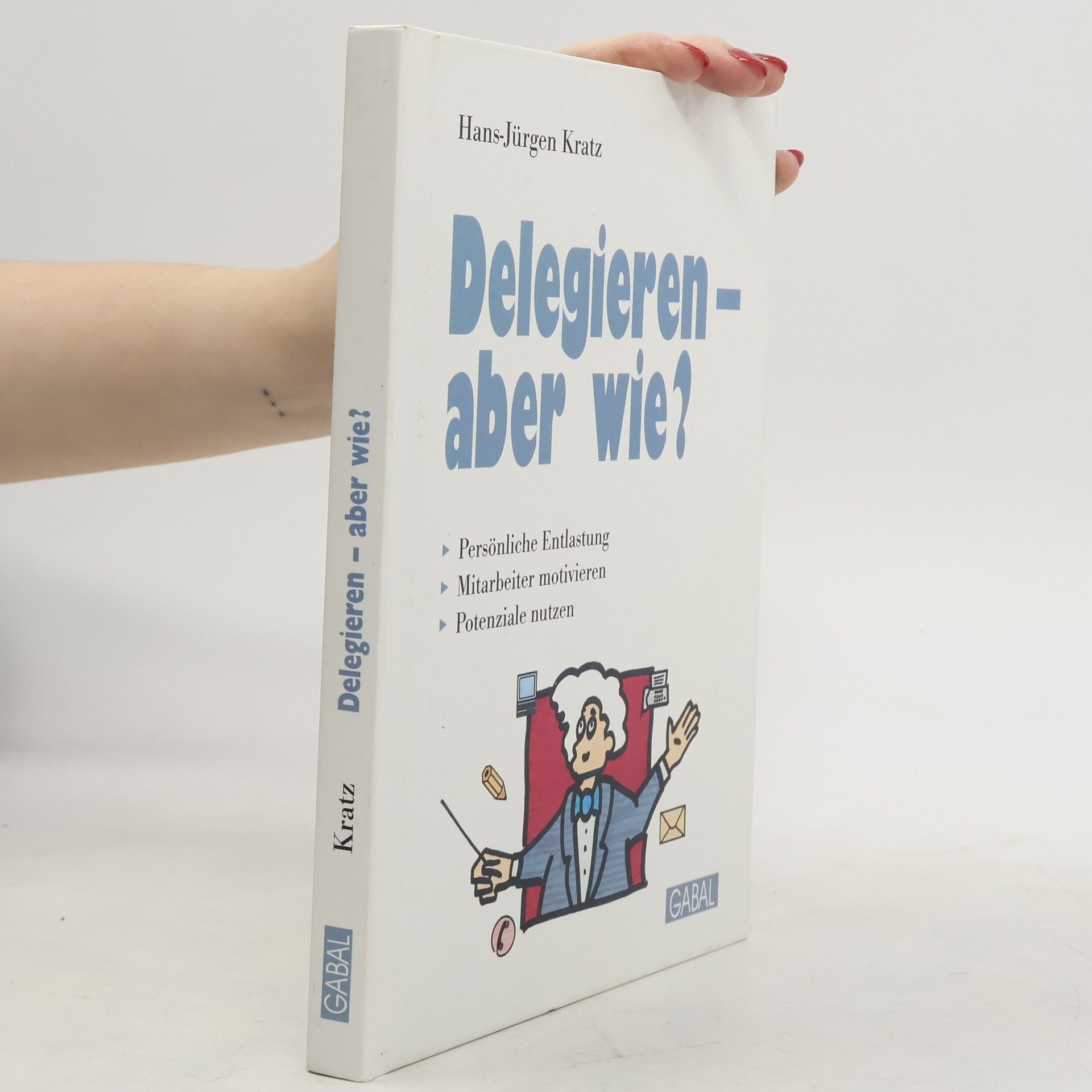 Hans-Jürgen Kratz Delegieren - aber wie?