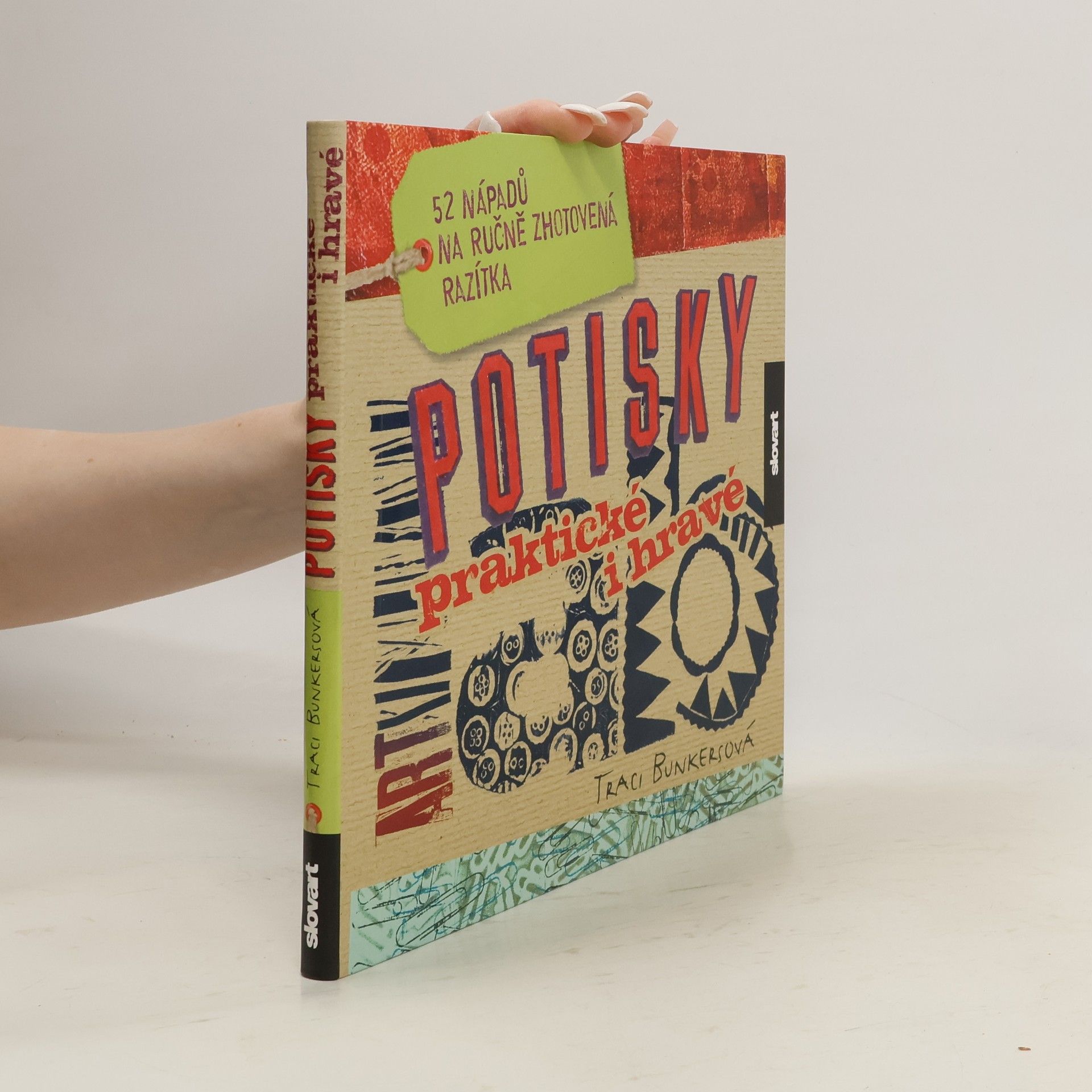 Traci Bunkers Potisky praktické i hravé : 52 nápadů na ručně zhotovená razítka