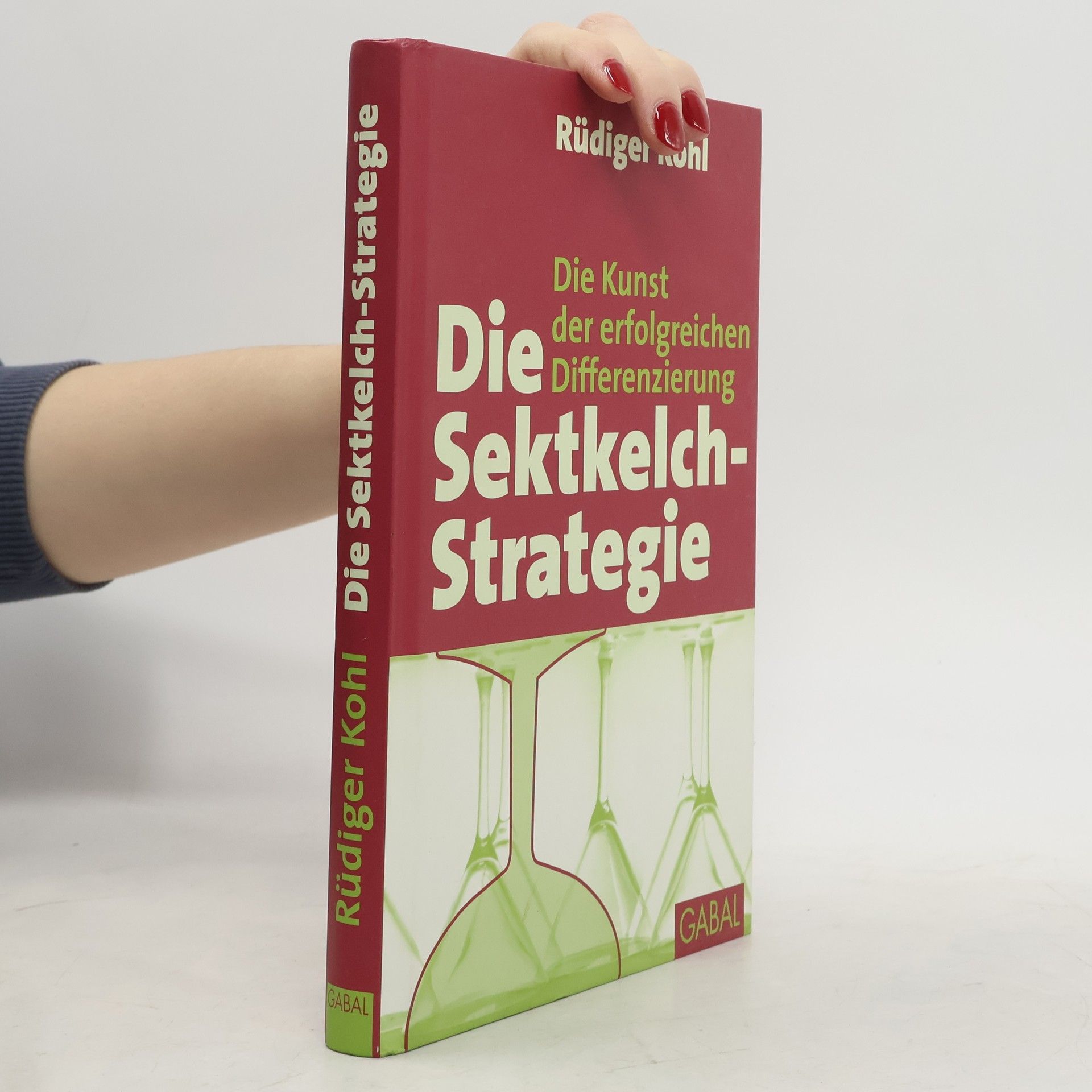 Rüdiger Kohl Die Sektkelch-Strategie