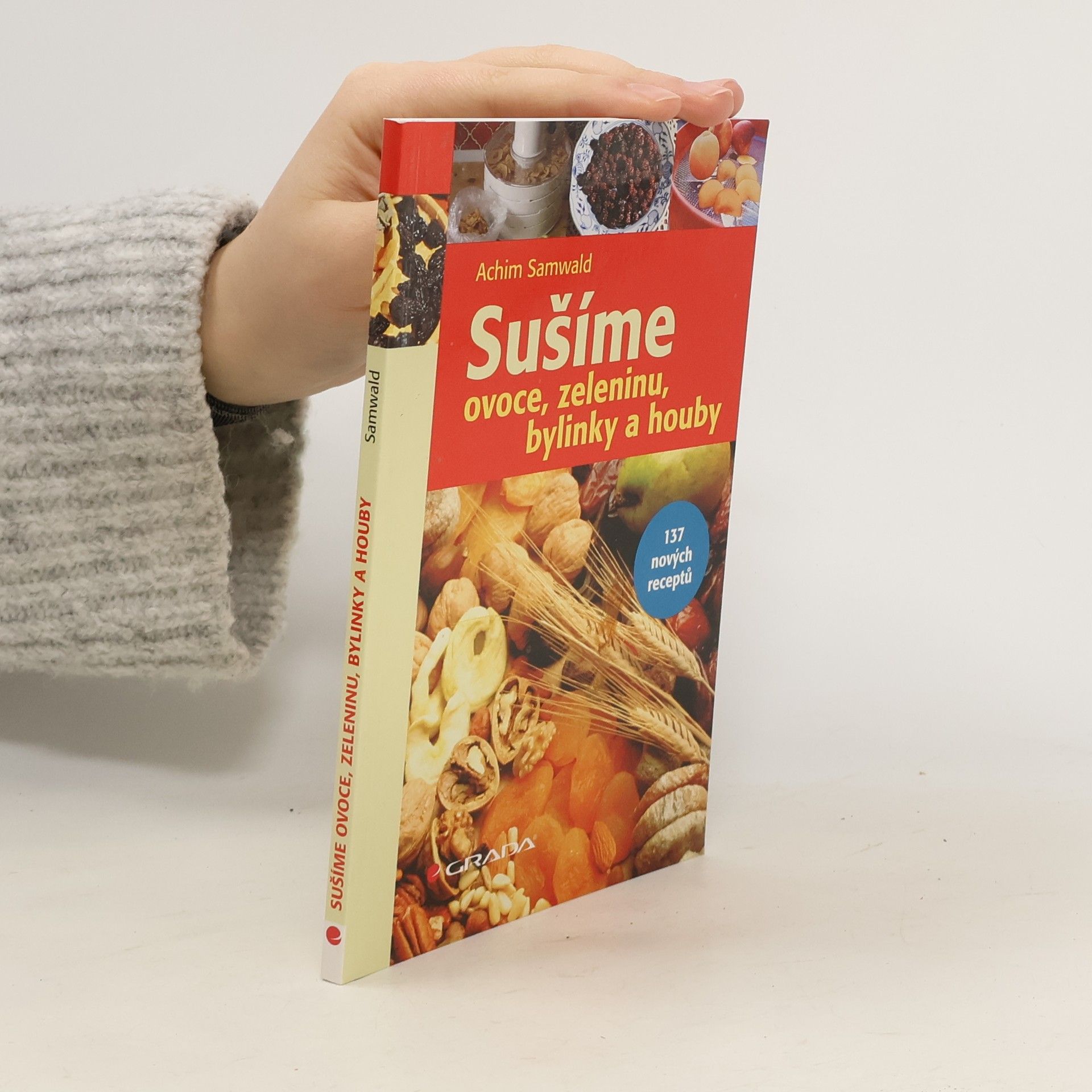 Achim Samwald Sušíme ovoce, zeleninu, bylinky a houby - 137 receptů