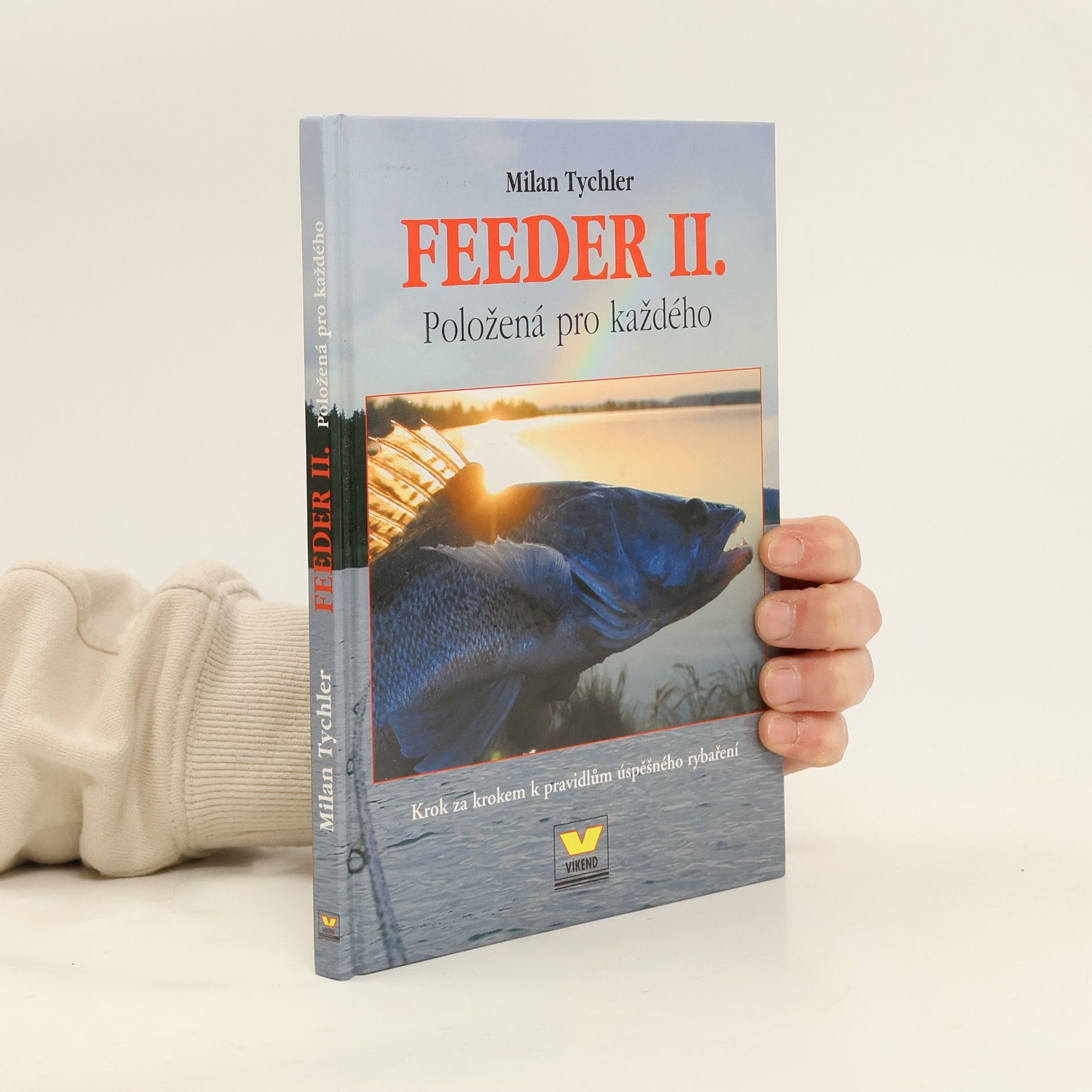 Milan Tychler Feeder II. - položená pro každého: Krok za krokem k pravidlům úspěšného rybaření