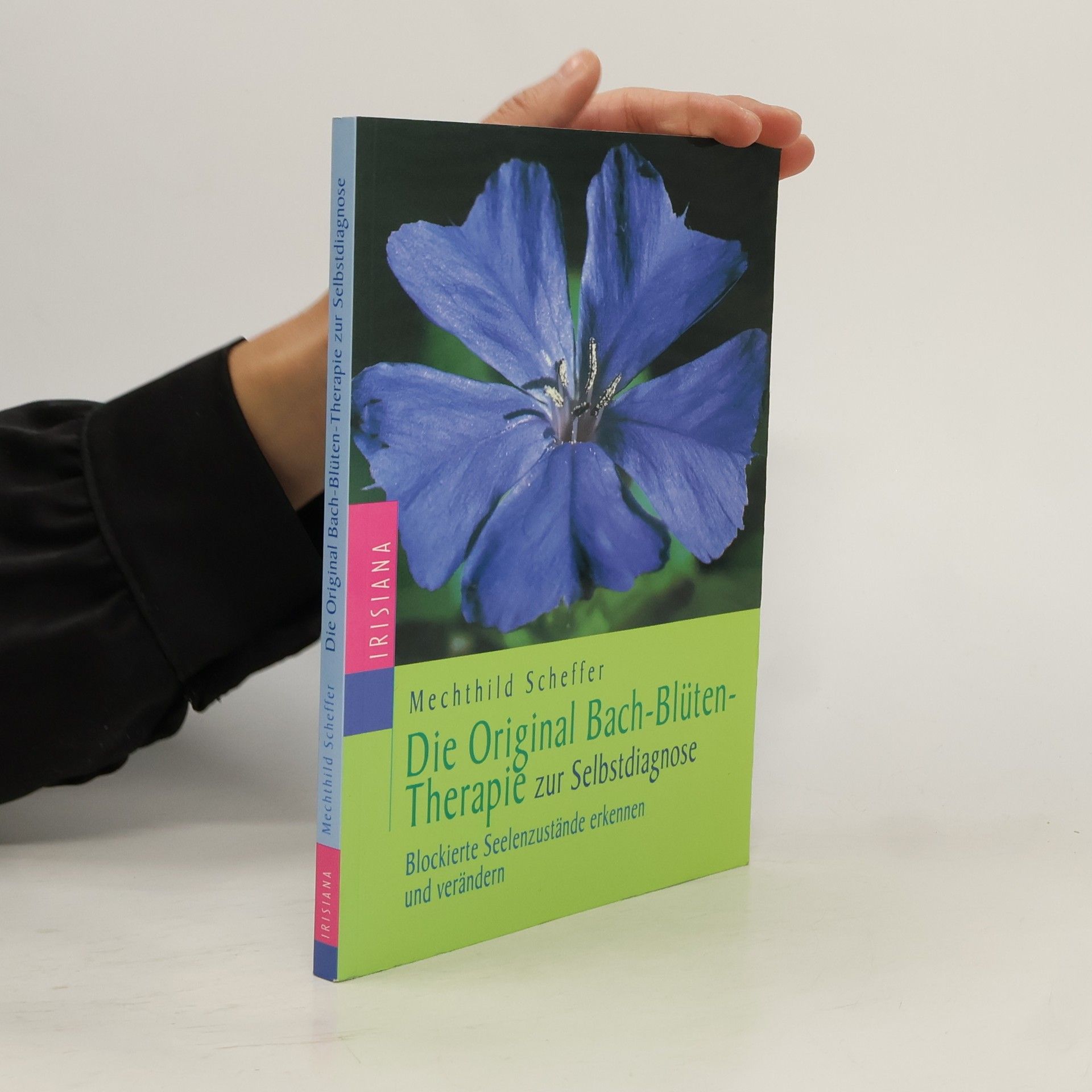 Mechthild Scheffer Die Original-Bach-Blütentherapie zur Selbstdiagnose