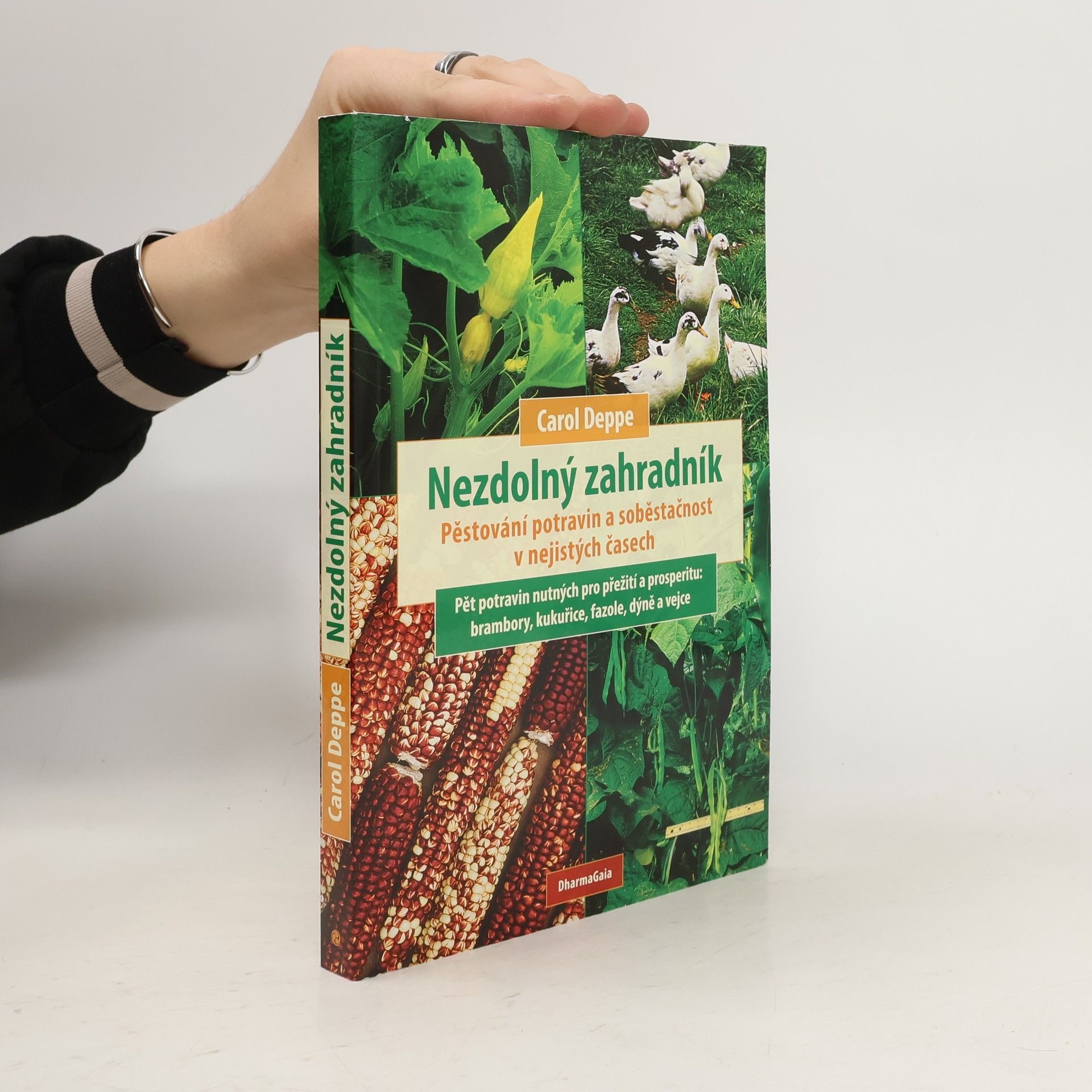 Carol Deppe Nezdolný zahradník: Pěstování potravin a soběstačnost v nejistých časech