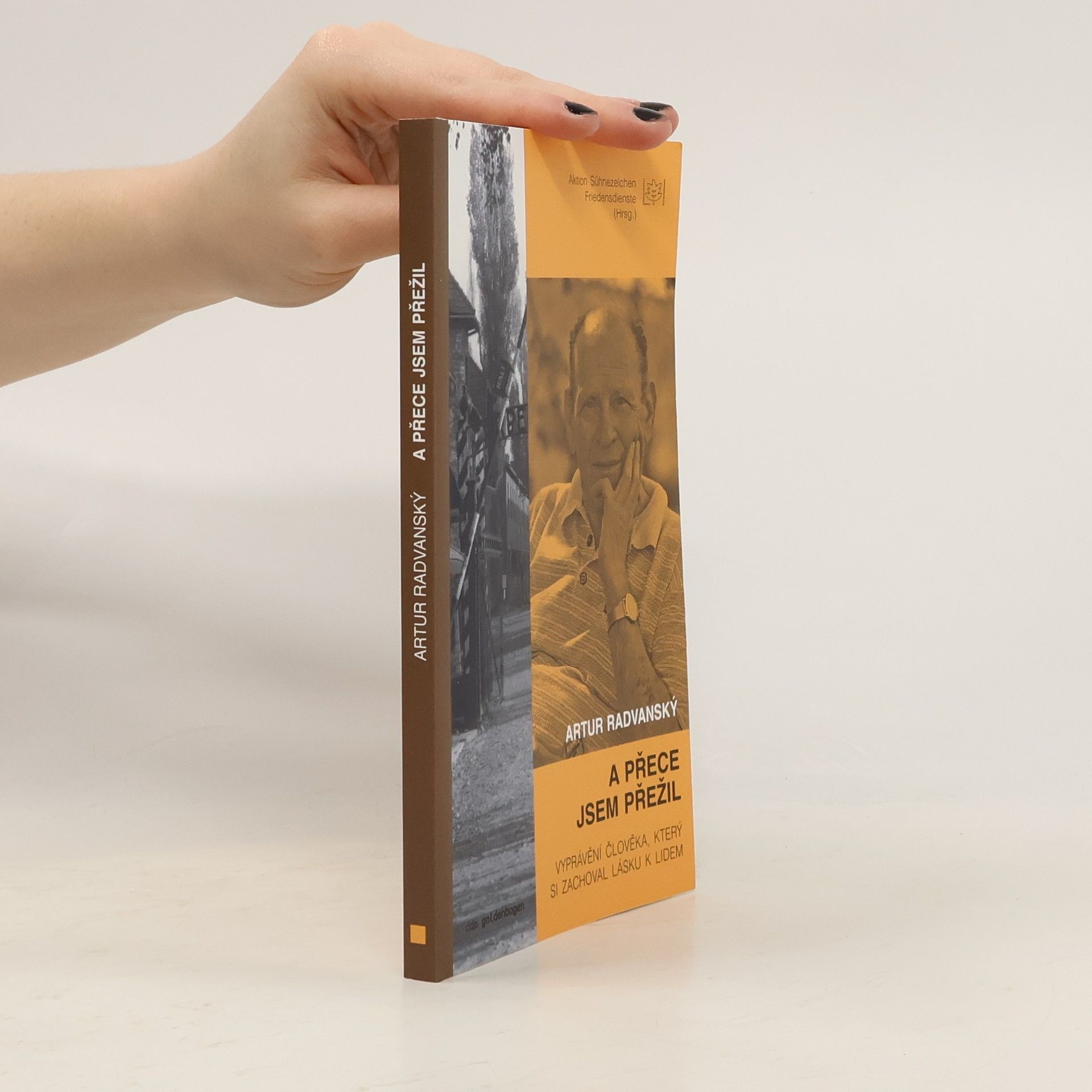 Artur Radvanský A přece jsem přežil: vyprávění člověka, který si zachoval lásku k lidem