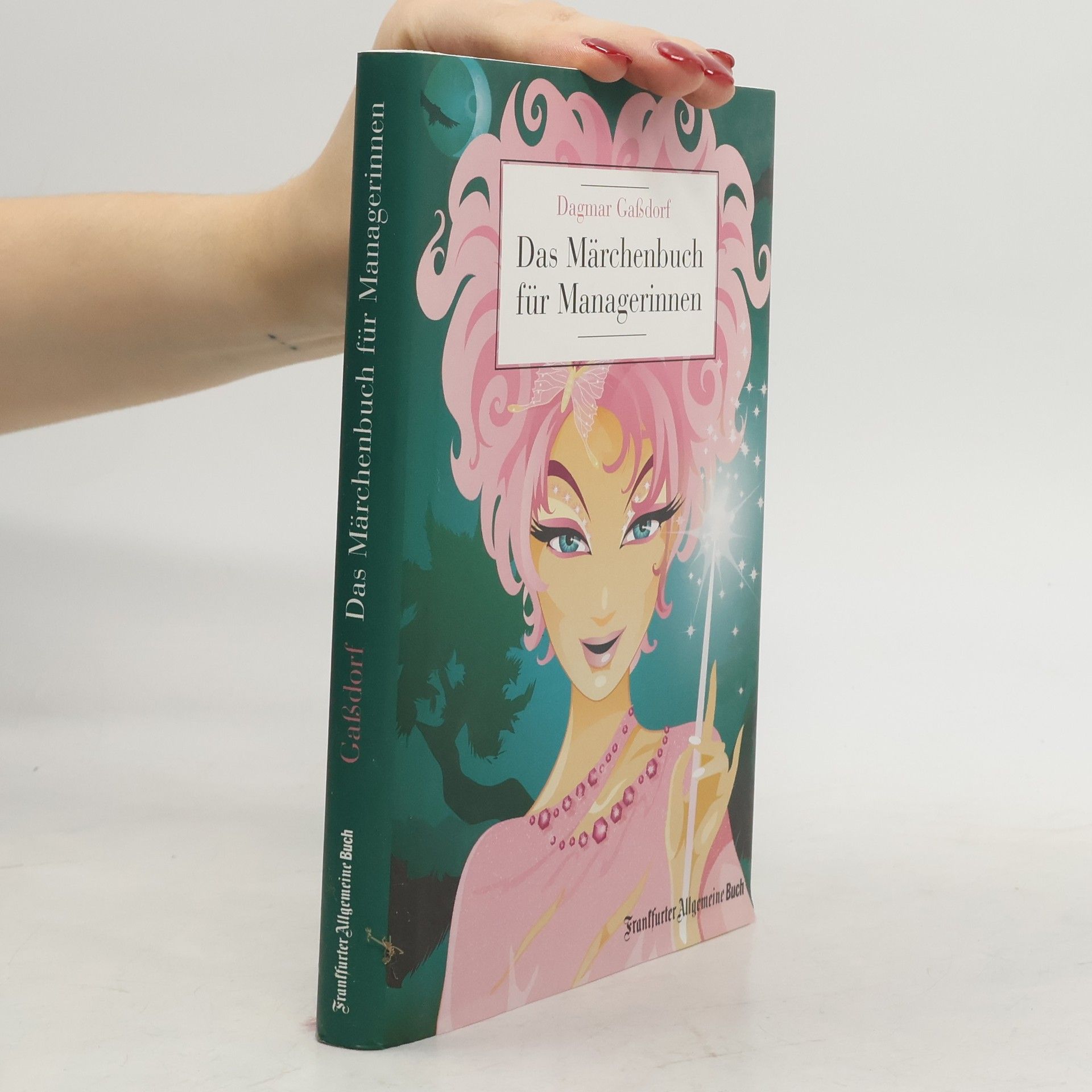 Dagmar Gaßdorf Das Märchenbuch für Managerinnen