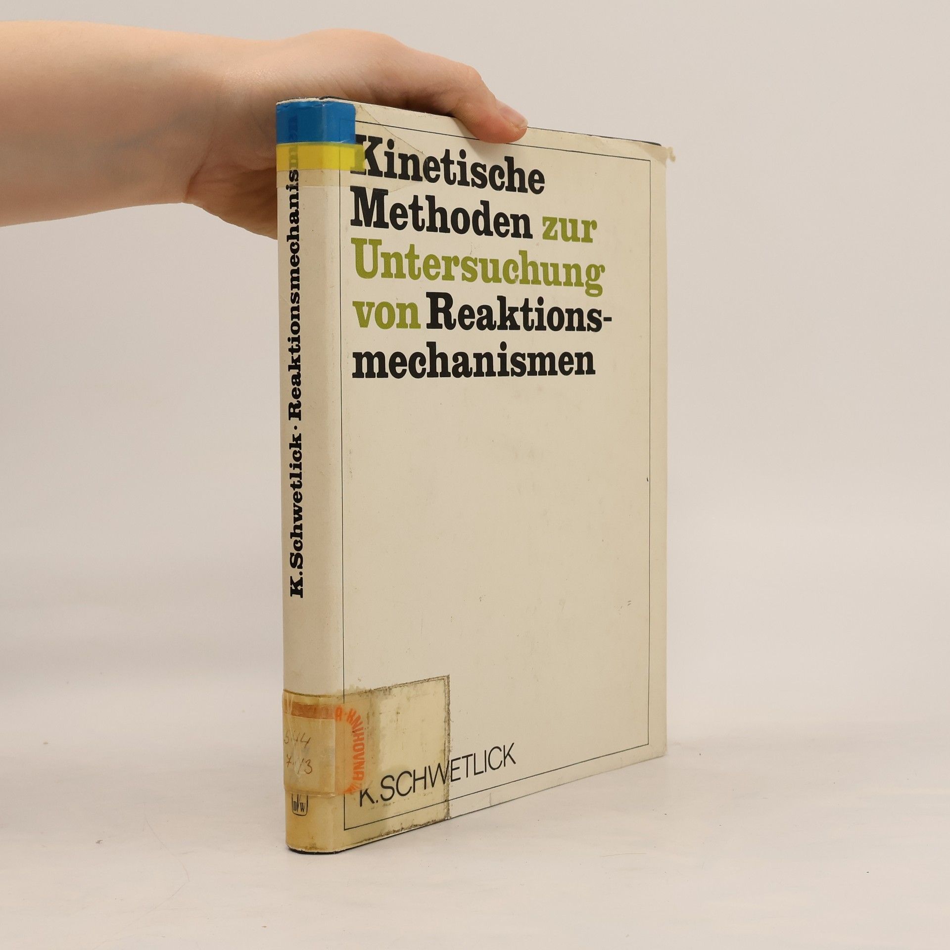 Klaus Schwetlick Kinetische Methoden zur Untersuchung von Reaktionsmechanismen
