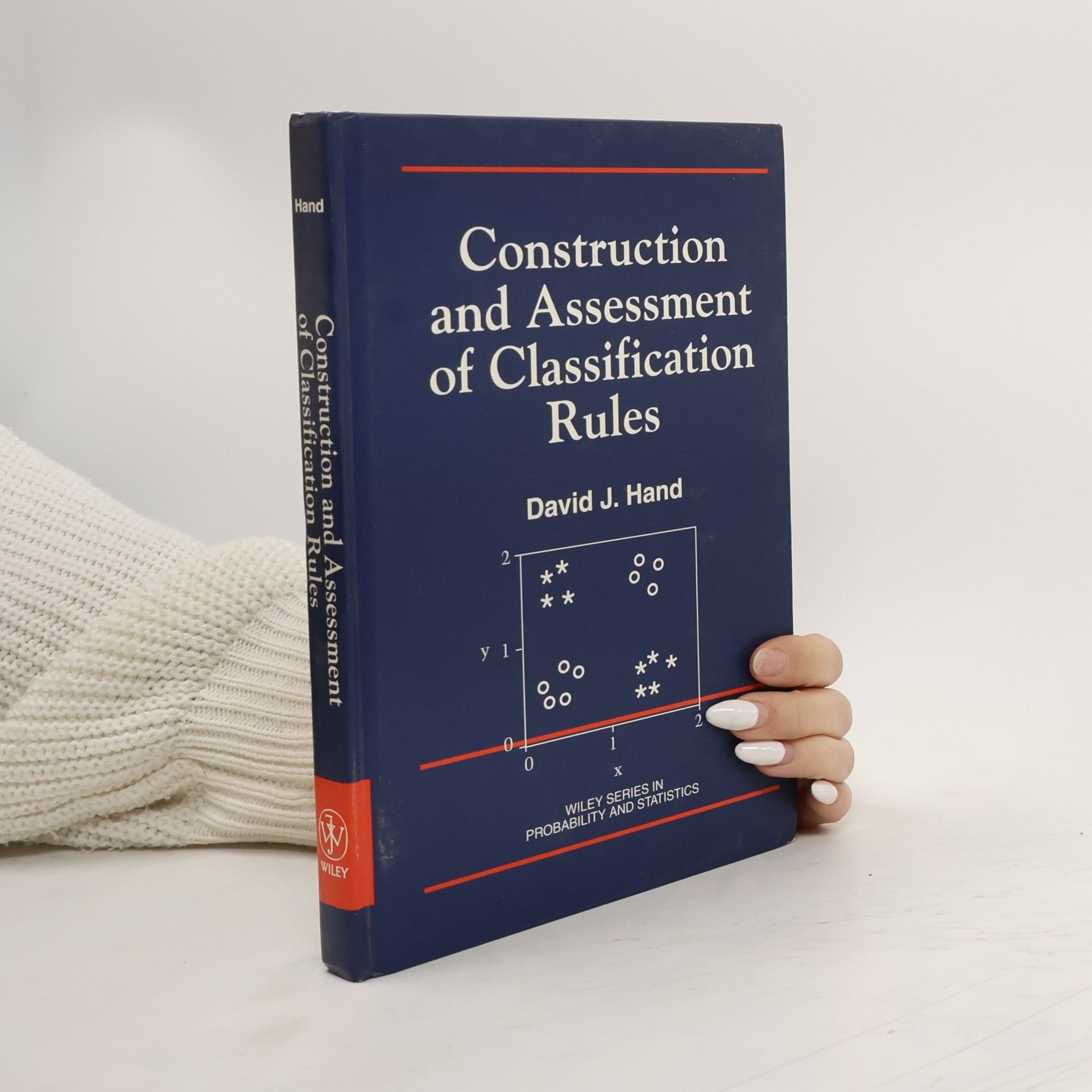 David J. Hand Construction and Assessment of Classification Rules