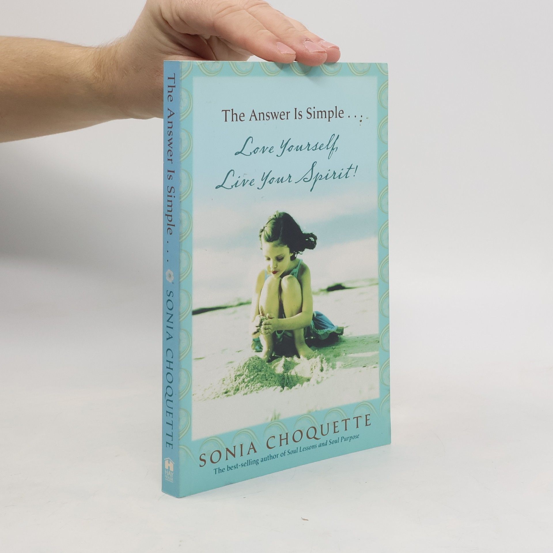 Sonia Choquette The Answer Is Simple...