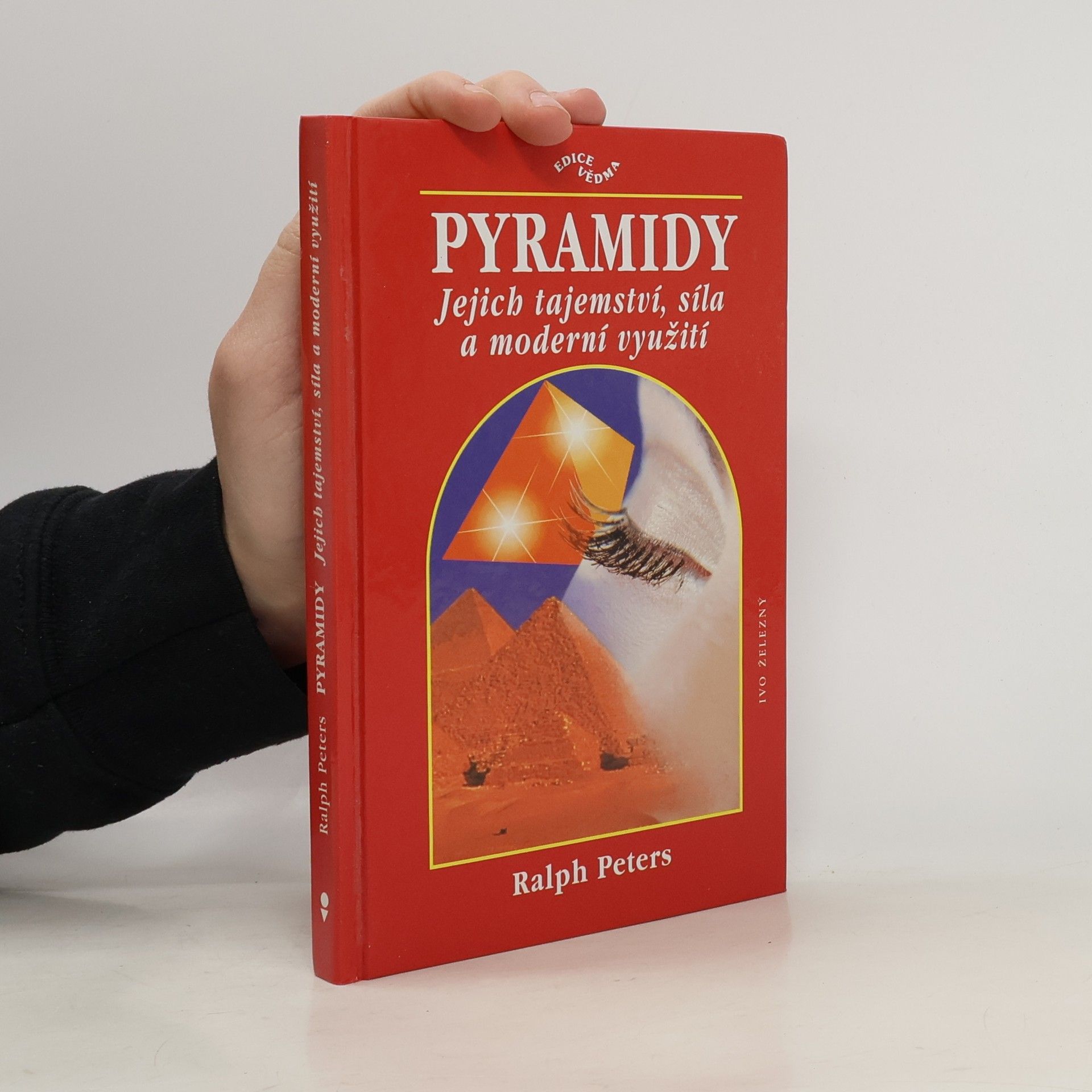 Ralph Peters Pyramidy: Jejich tajemství, síla a moderní využití