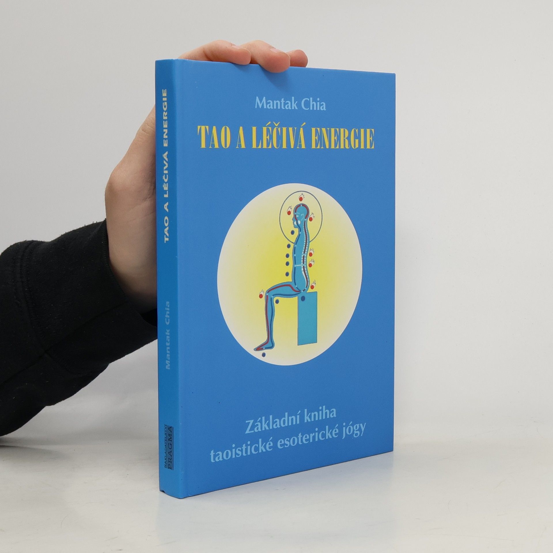 Mantak Chia Tao a léčivá energie: Základní kniha taoistické esoterické jógy