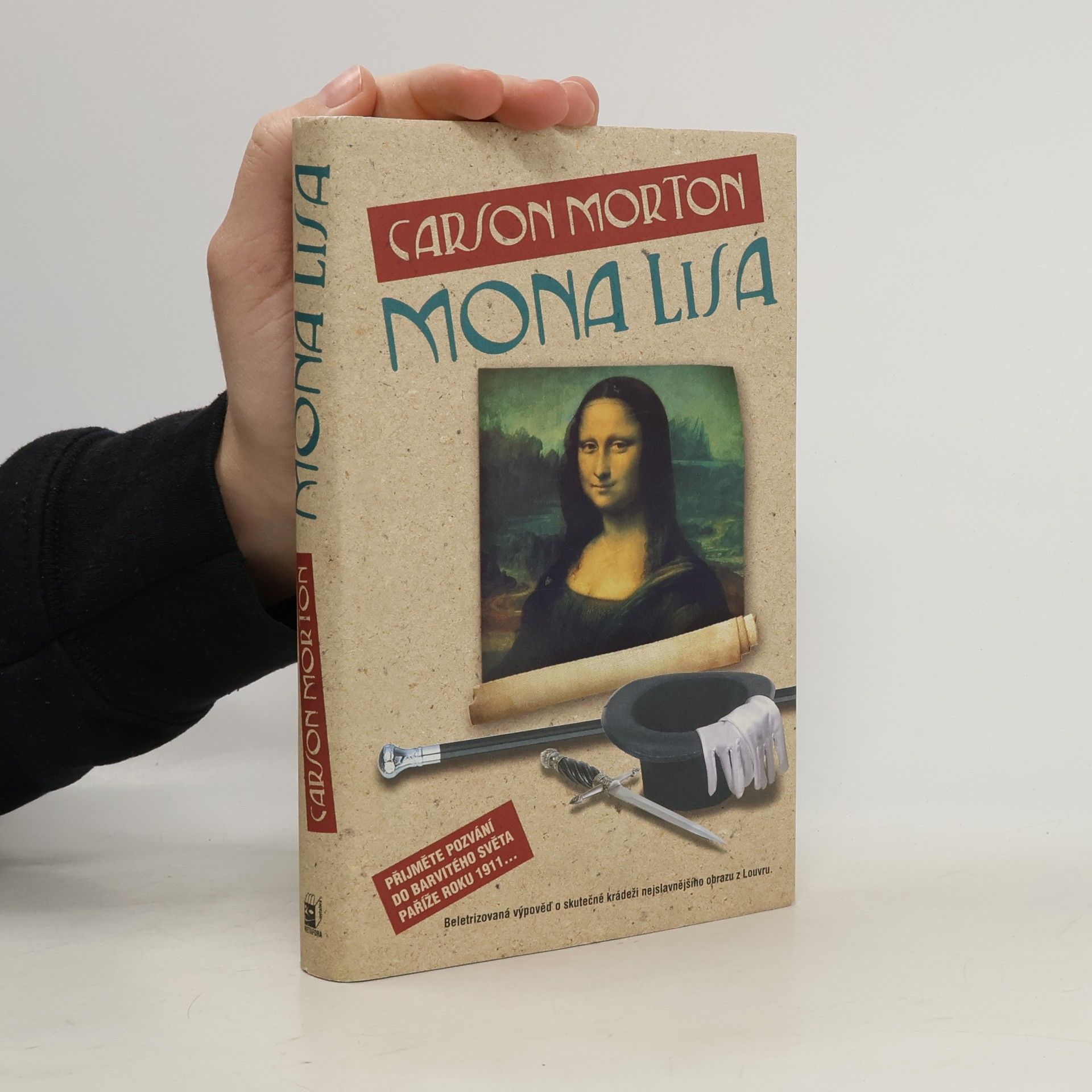 Carson Morton Mona Lisa. Beletrizovaná výpověď o skutečné krádeži nejslavnějšího obrazu z Louvru