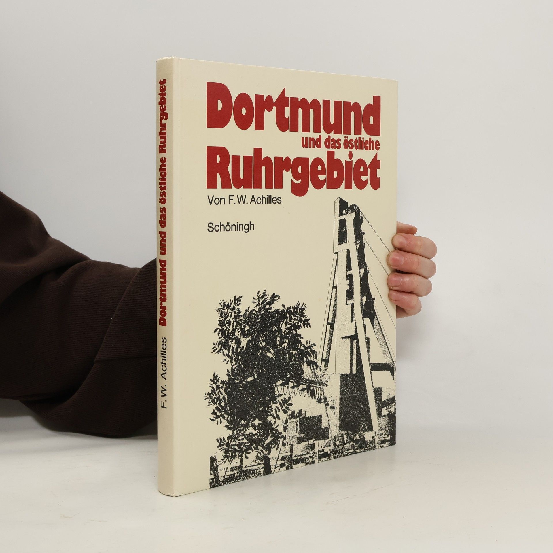 Fritz Wilhelm Achilles Dortmund und das östliche Ruhrgebiet