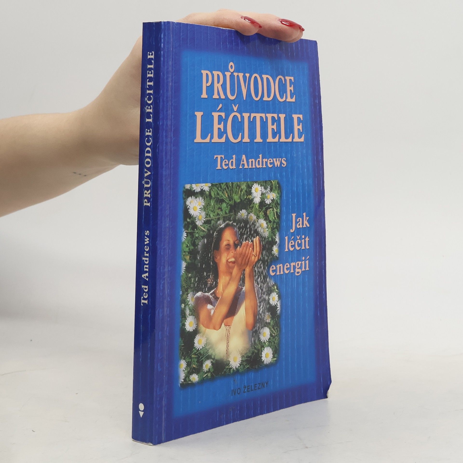 Ted Andrews Průvodce léčitele, aneb, Jak léčit energií