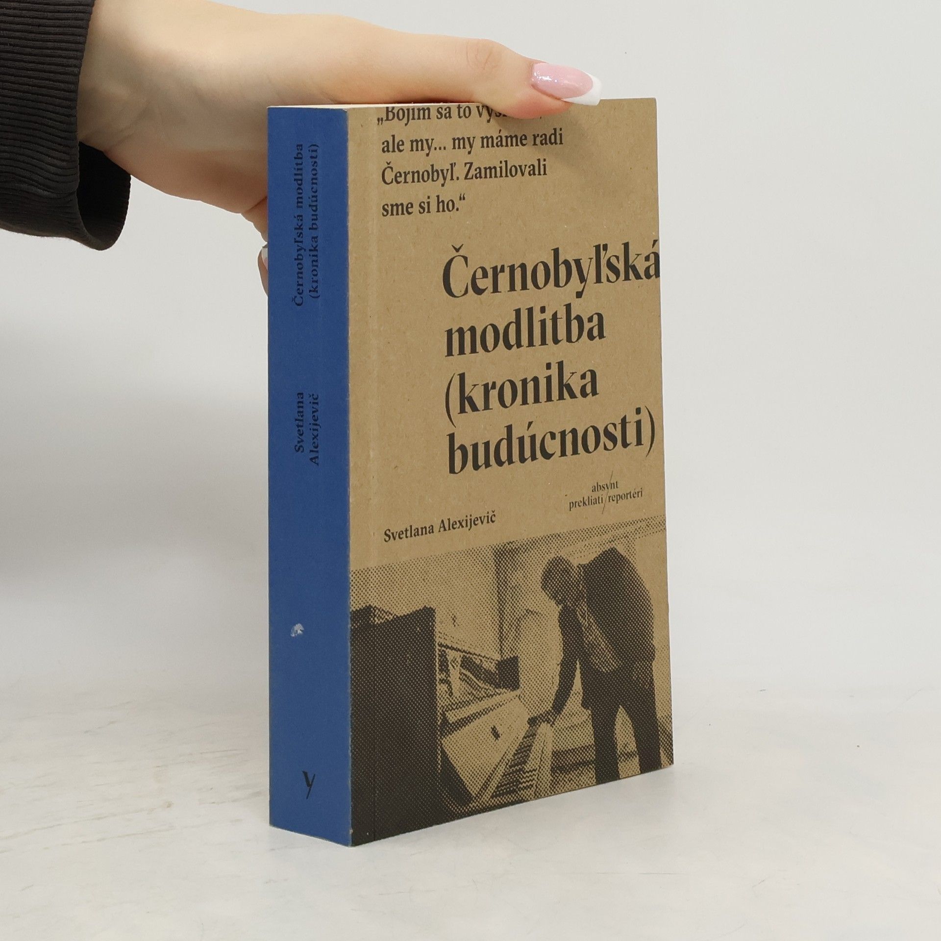 Světlana Alexandrovna Alexijevič Černobyľská modlitba (kronika budúcnosti)