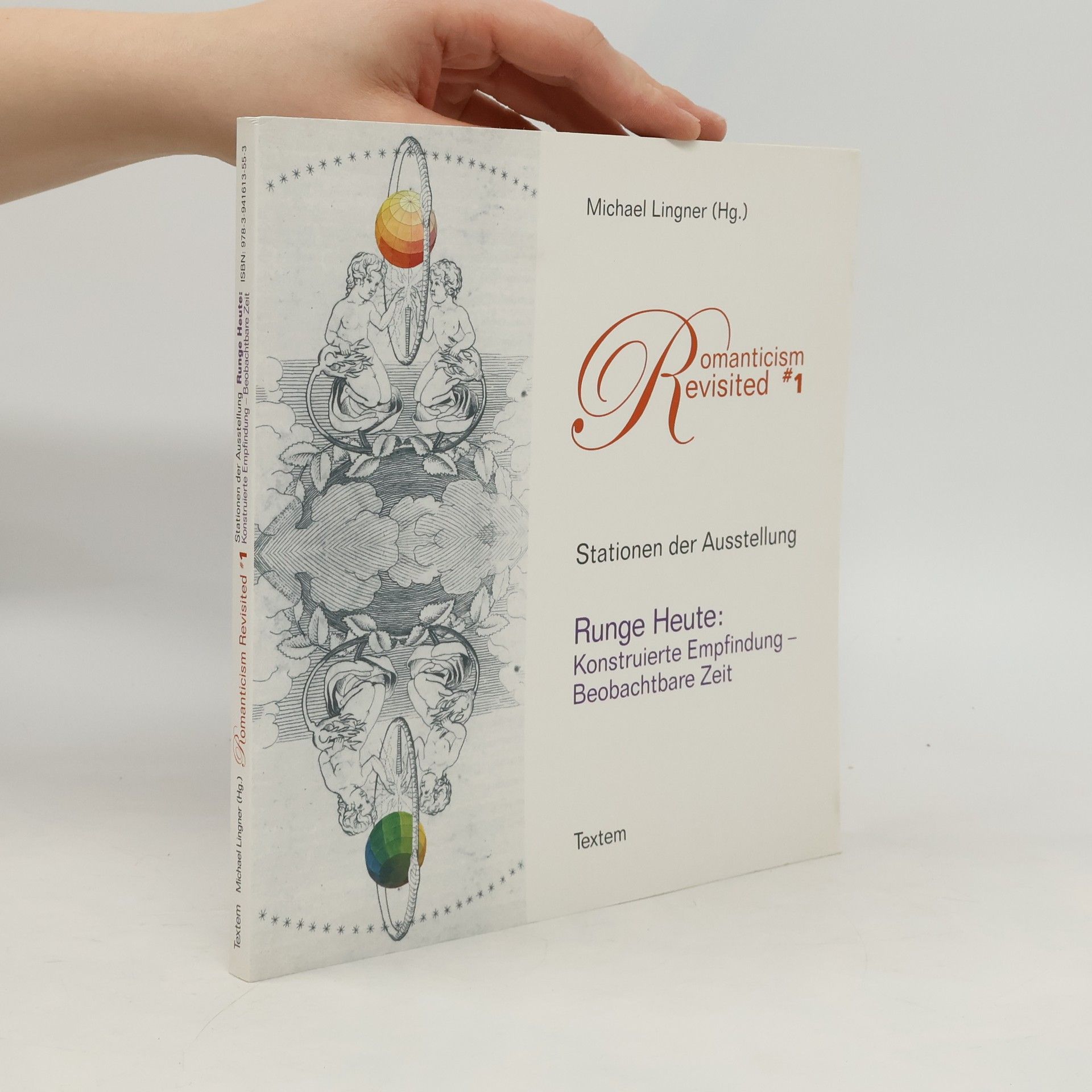 Romanticism Revisited - 1: Stationen der Ausstellung Runge Heute: konstruierte Empfindung - Beobachtbare Zeit