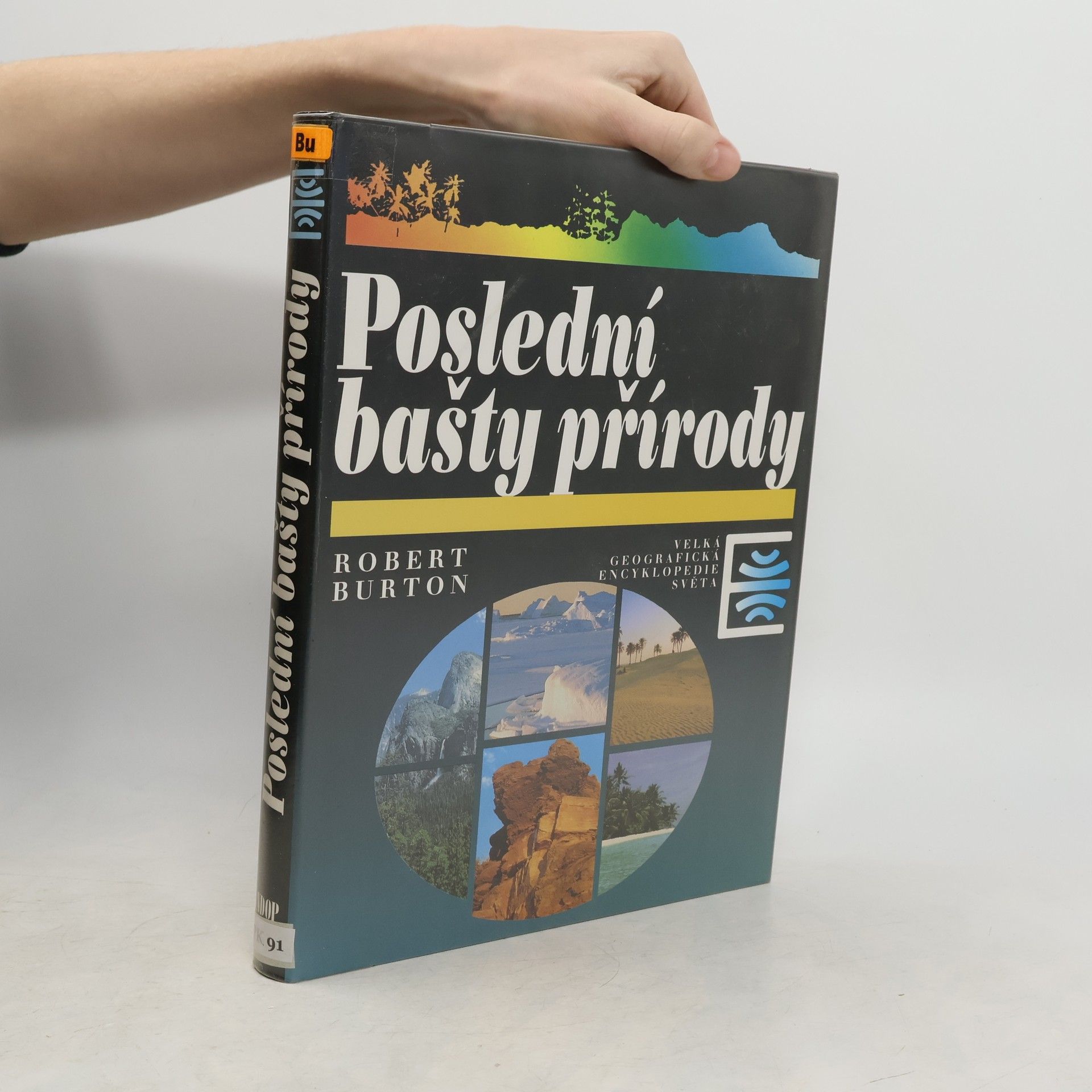Robert Burton Poslední bašty přírody : velká geografická encyklopedie světa