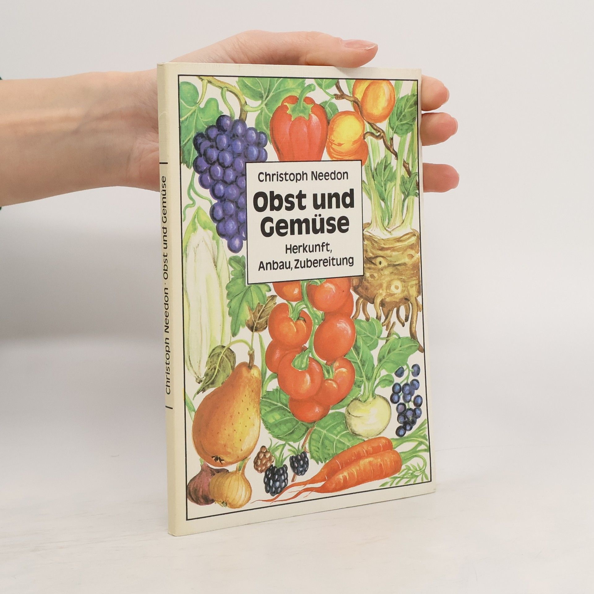 Obst und Gemüse. Herkunft, Anbau, Zubereitung