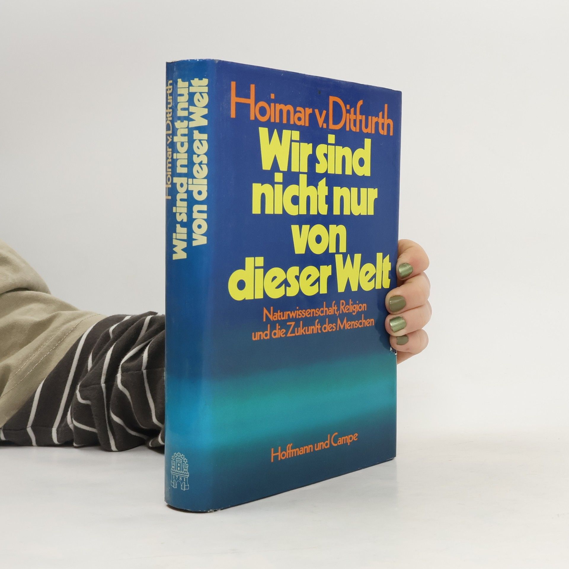 Hoimar V. Ditfurth Wir sind nicht nur von dieser Welt