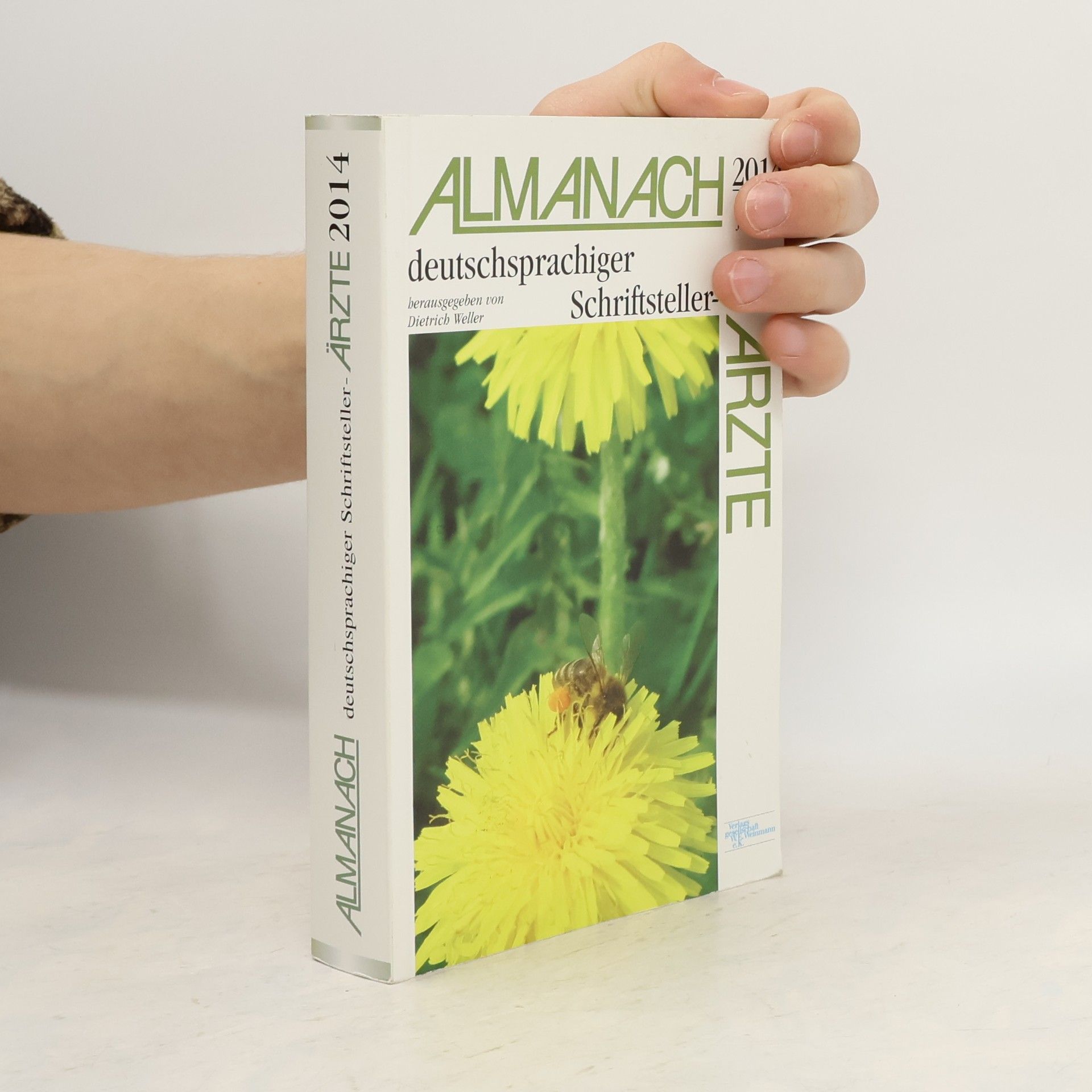Dietrich Weller Almanach deutschsprachiger Schriftstellerärzte 2014: herausgegeben von Dietrich Weller