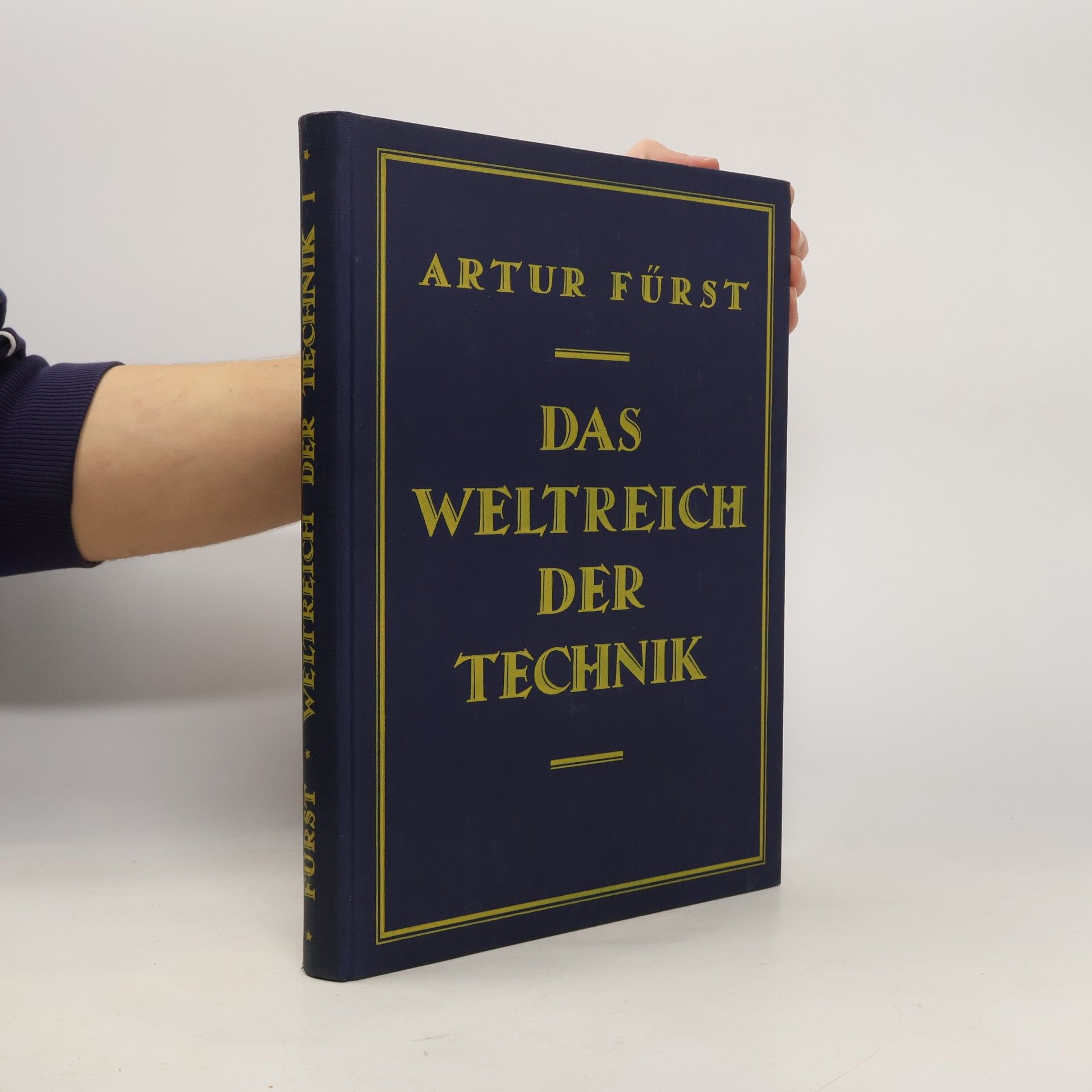 Artur Fürst Das Weltreich der Technik: Entwicklung und Gegenwart. Band 1