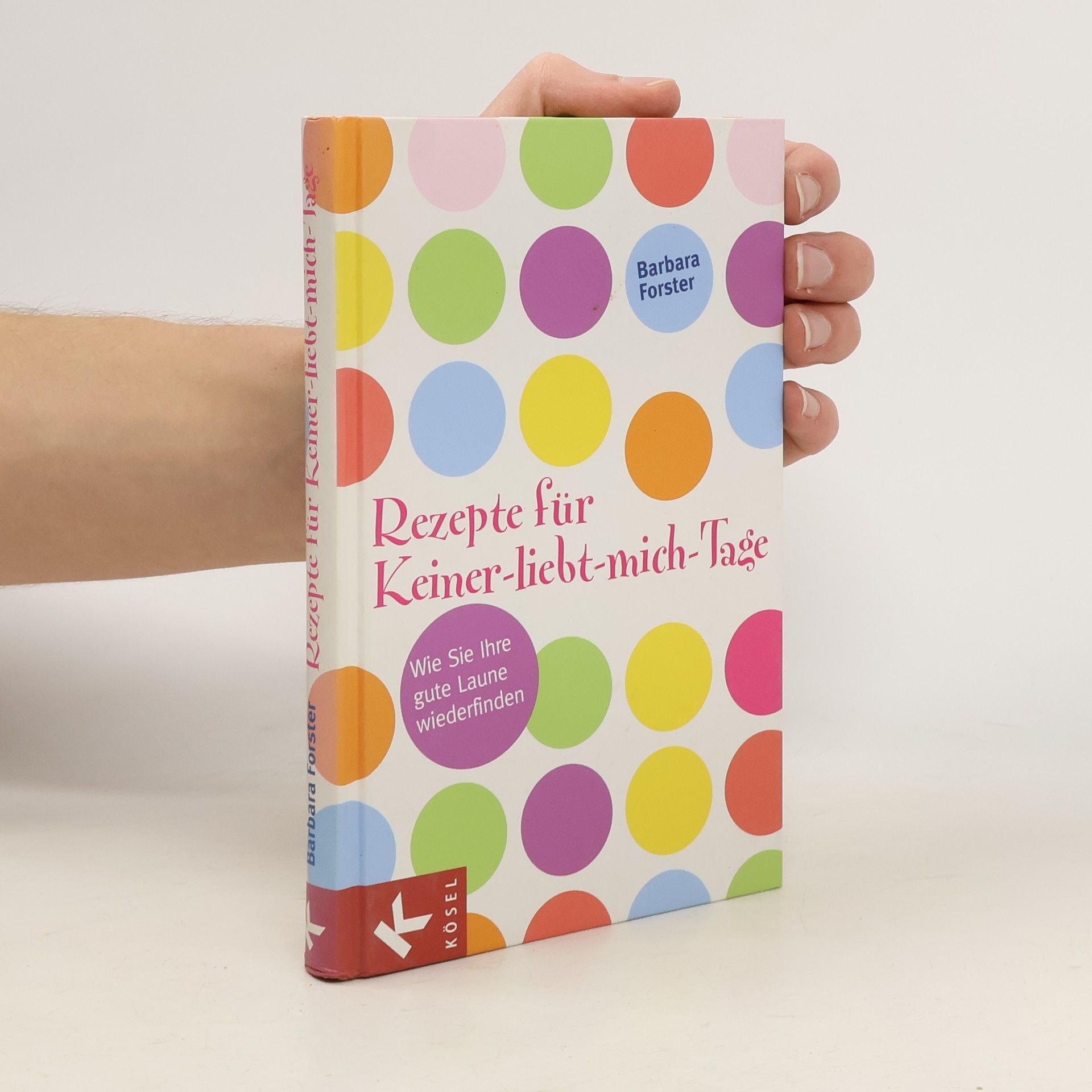 Barbara Forster Rezepte für Keiner-liebt-mich-Tage
