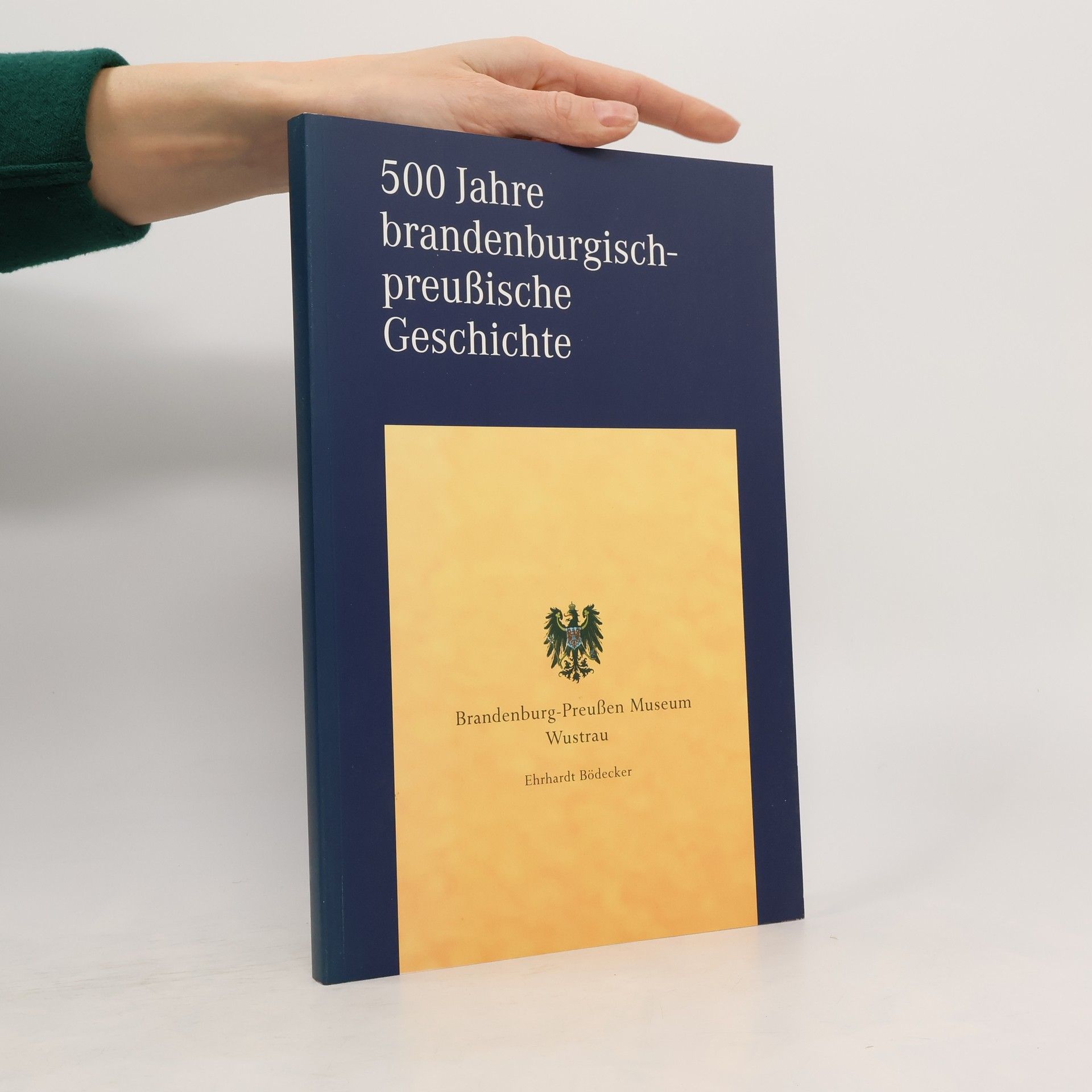 Autorenkollektiv 500 jahre brandenburgisch preussische Geschichte