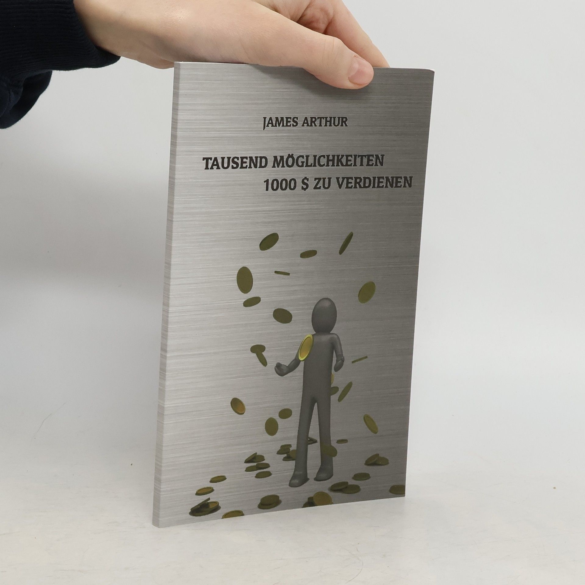 James Arthur Tausend Möglichkeiten, tausend Dollar zu verdienen