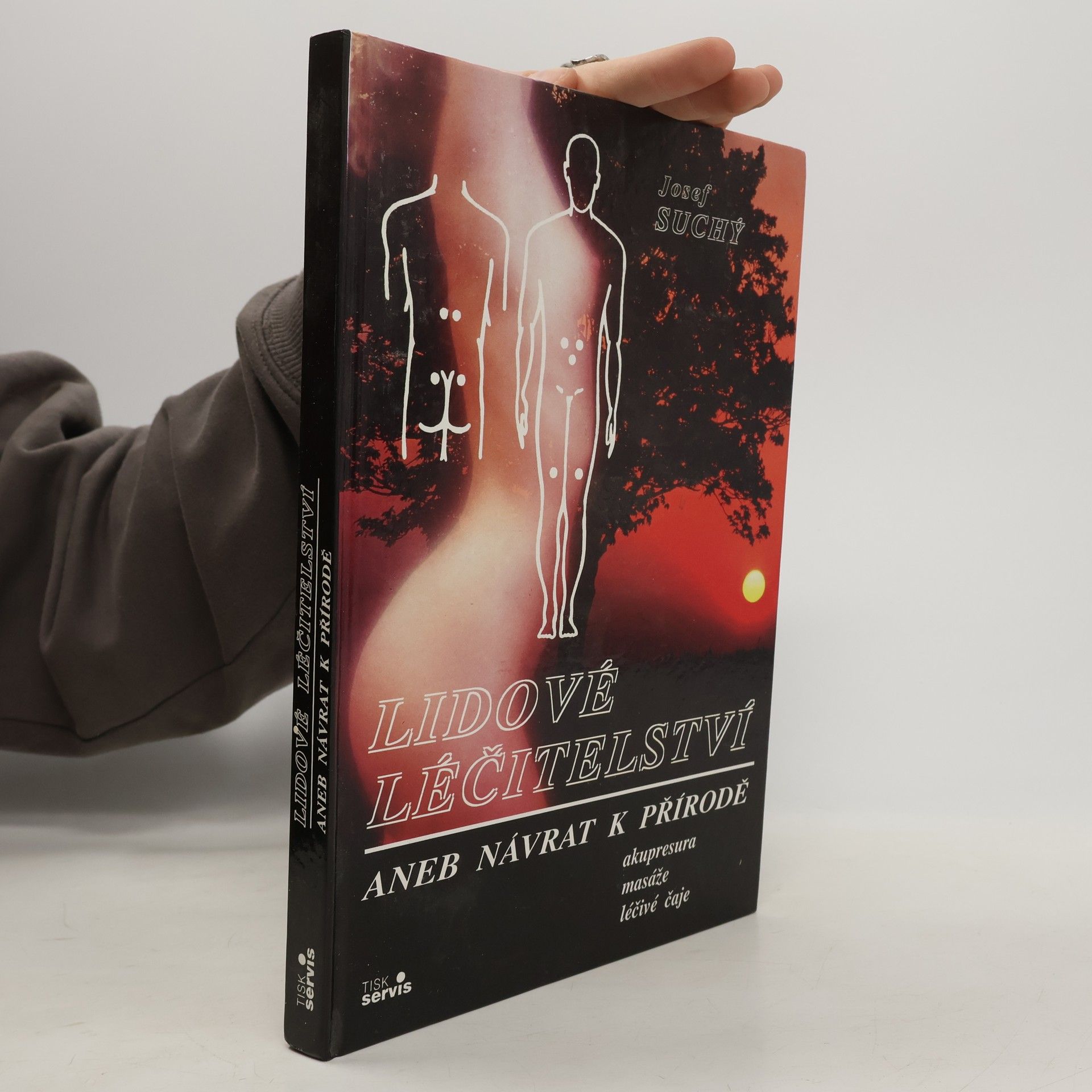 Josef Suchý Lidové léčitelství aneb návrat k přírodě - akupresura, masáže, léčivé čaje