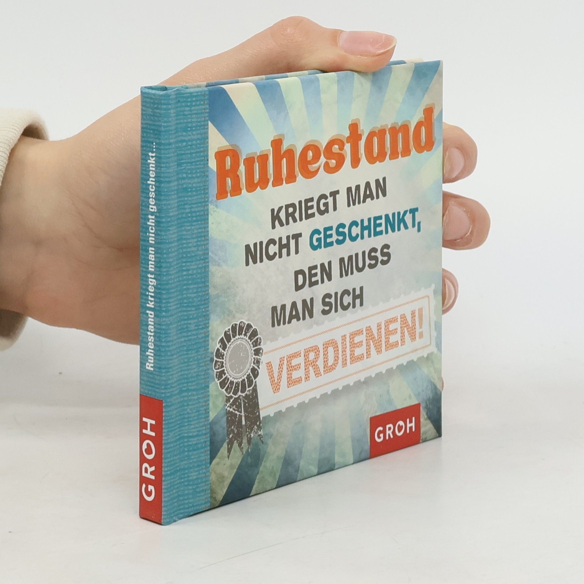 Autorenkollektiv Ruhestand kriegt man nicht geschenkt, den muss man sich verdienen