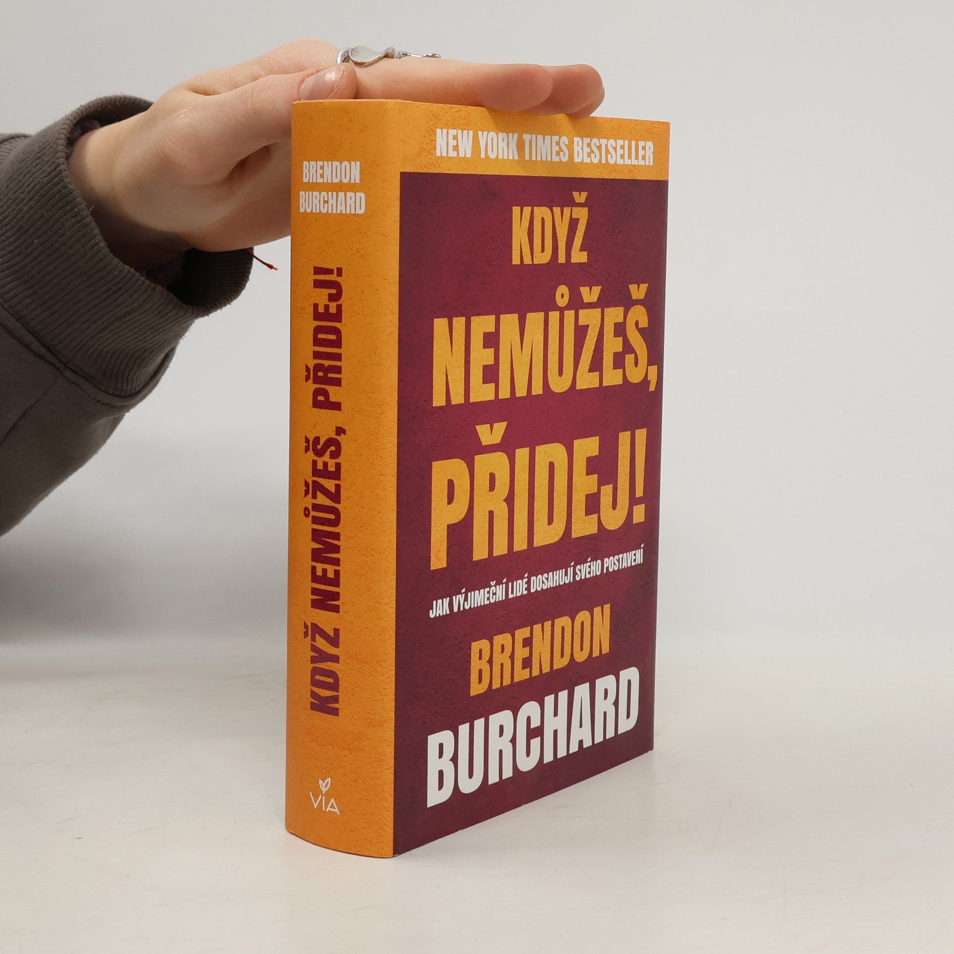 Brendon Burchard Když nemůžeš, přidej!