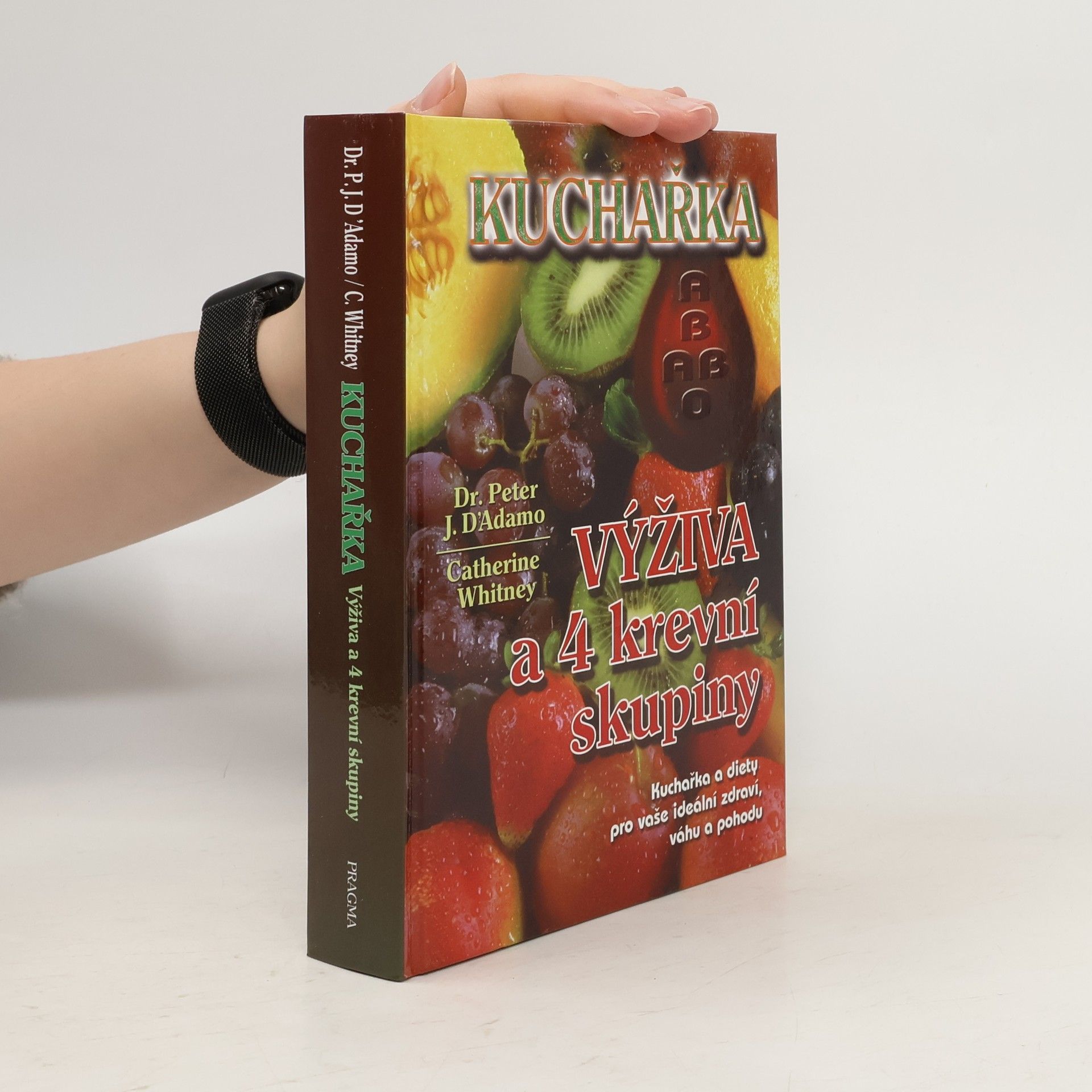 Peter J. d'Adamo Kuchařka. Výživa a 4 krevní skupiny