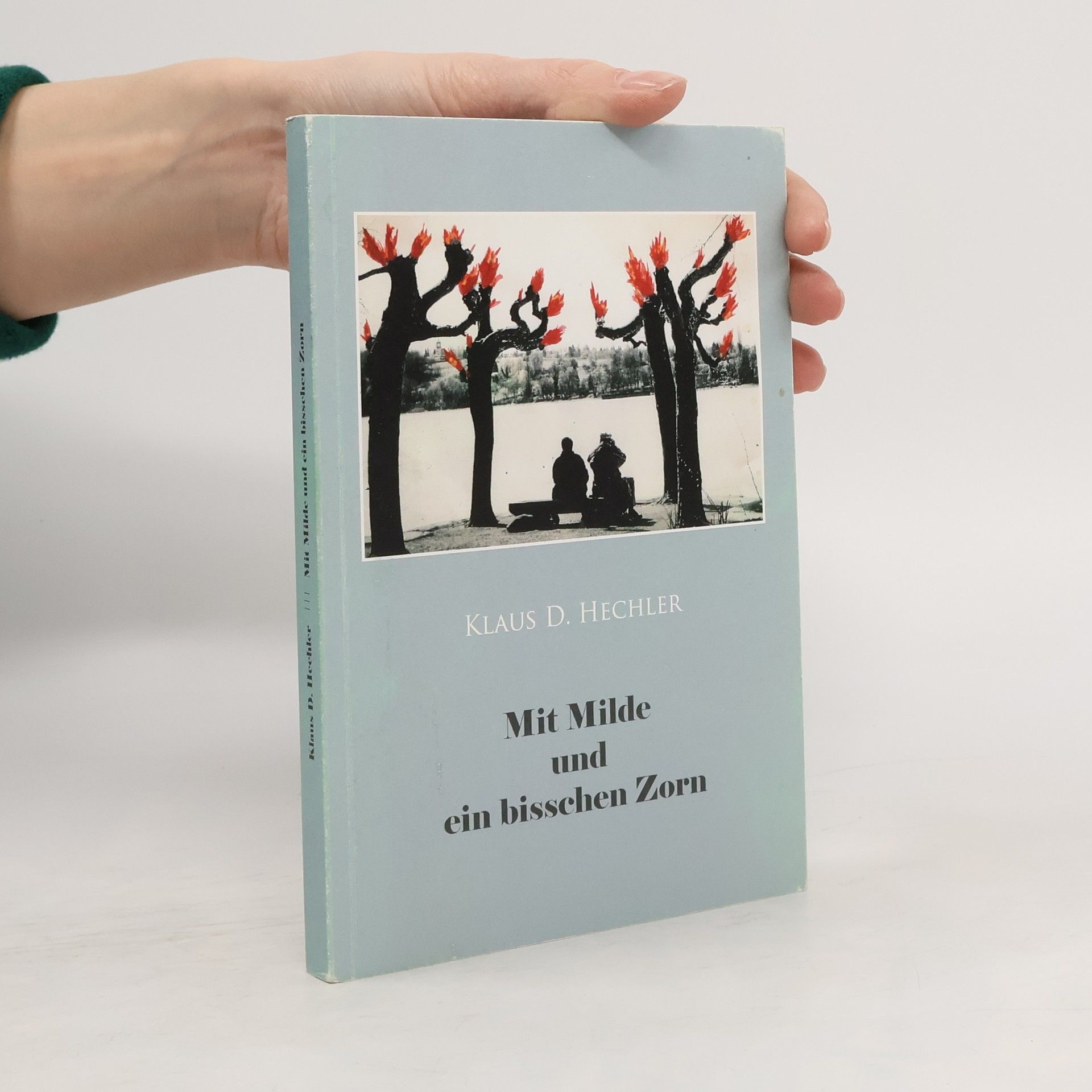 Klaus D. Hechler Mit Milde und ein bisschen Zorn