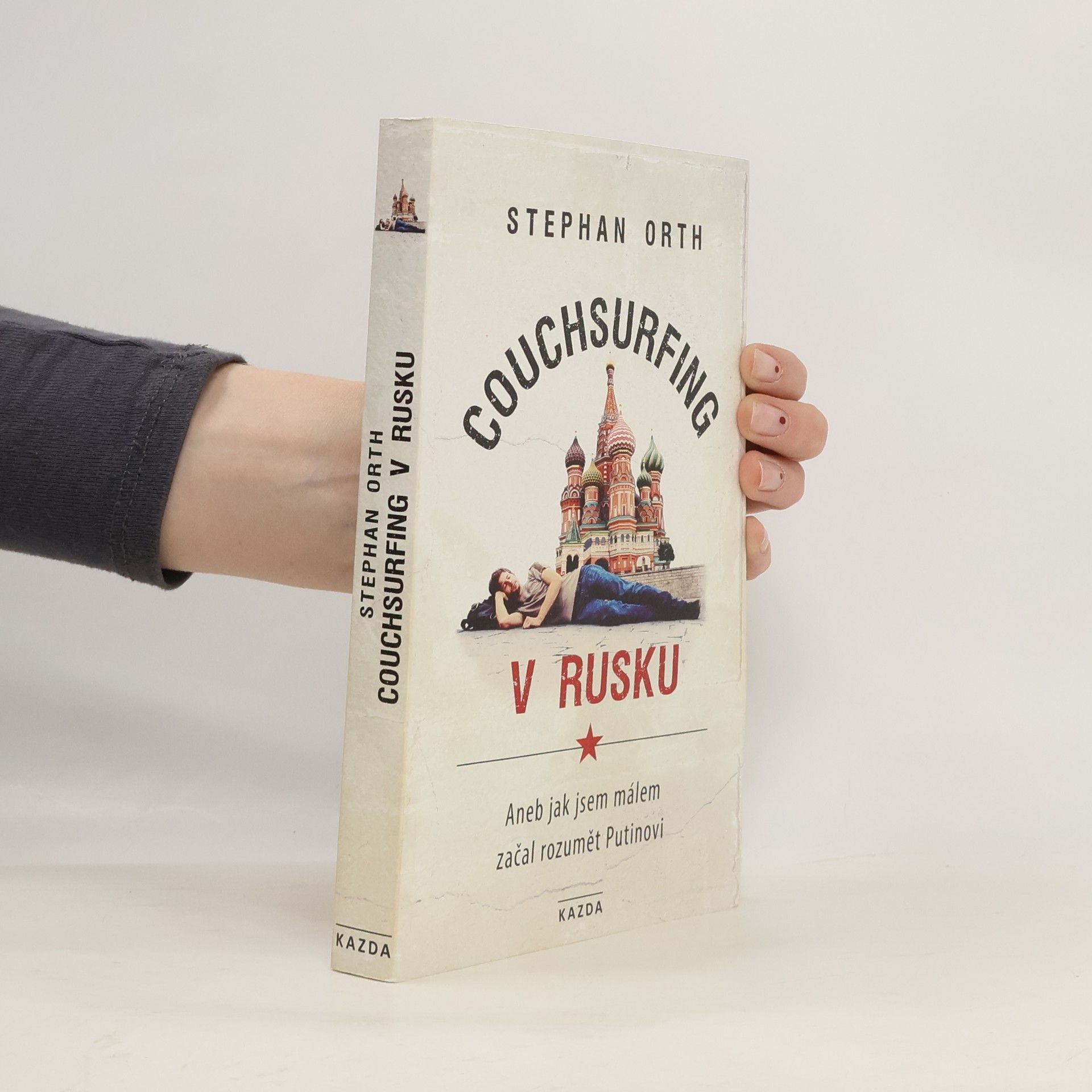 Stephan Orth Couchsurfing v Rusku, aneb, Jak jsem málem začal rozumět Putinovi