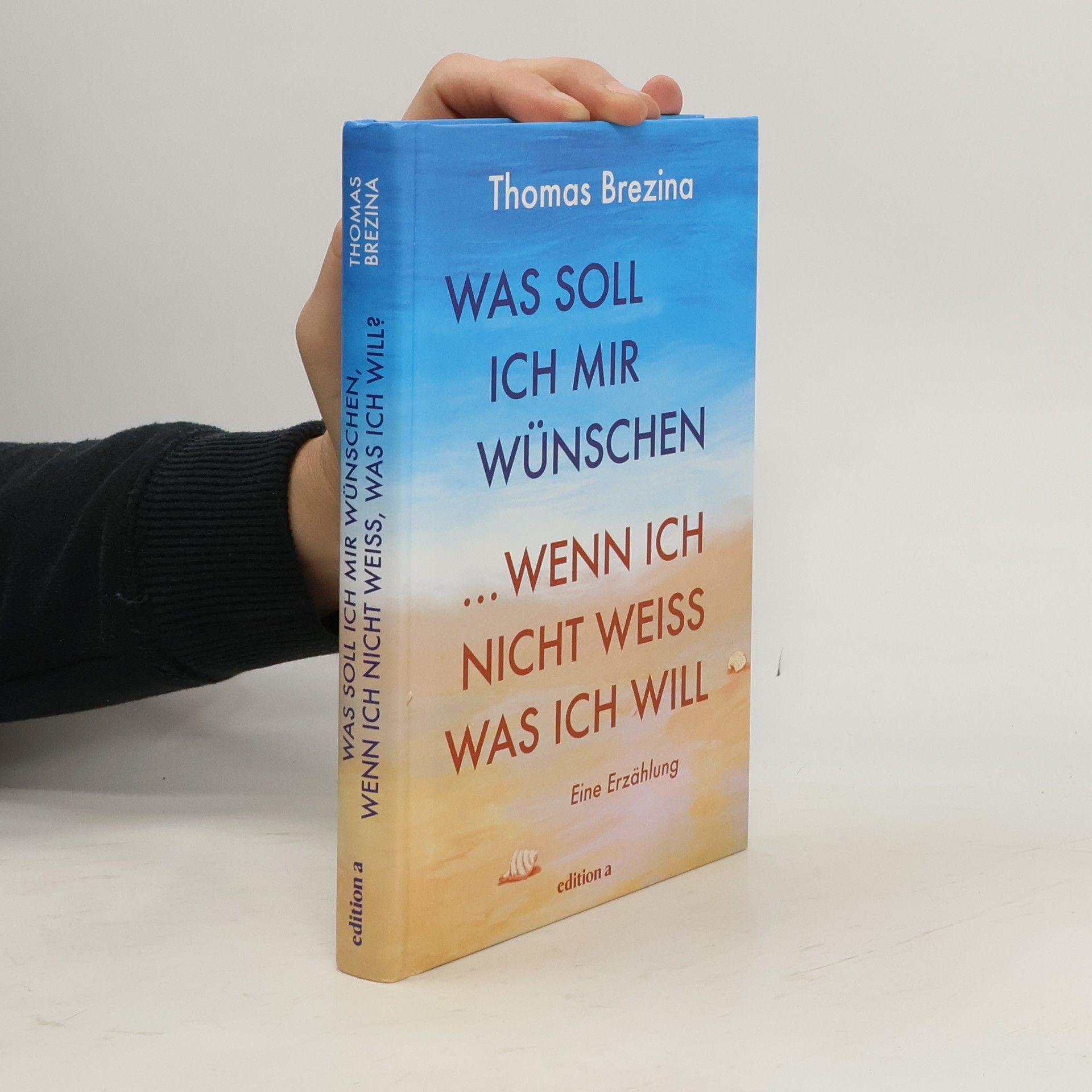 Thomas Brezina Was soll ich mir wünschen, wenn ich nicht weiß, was ich will