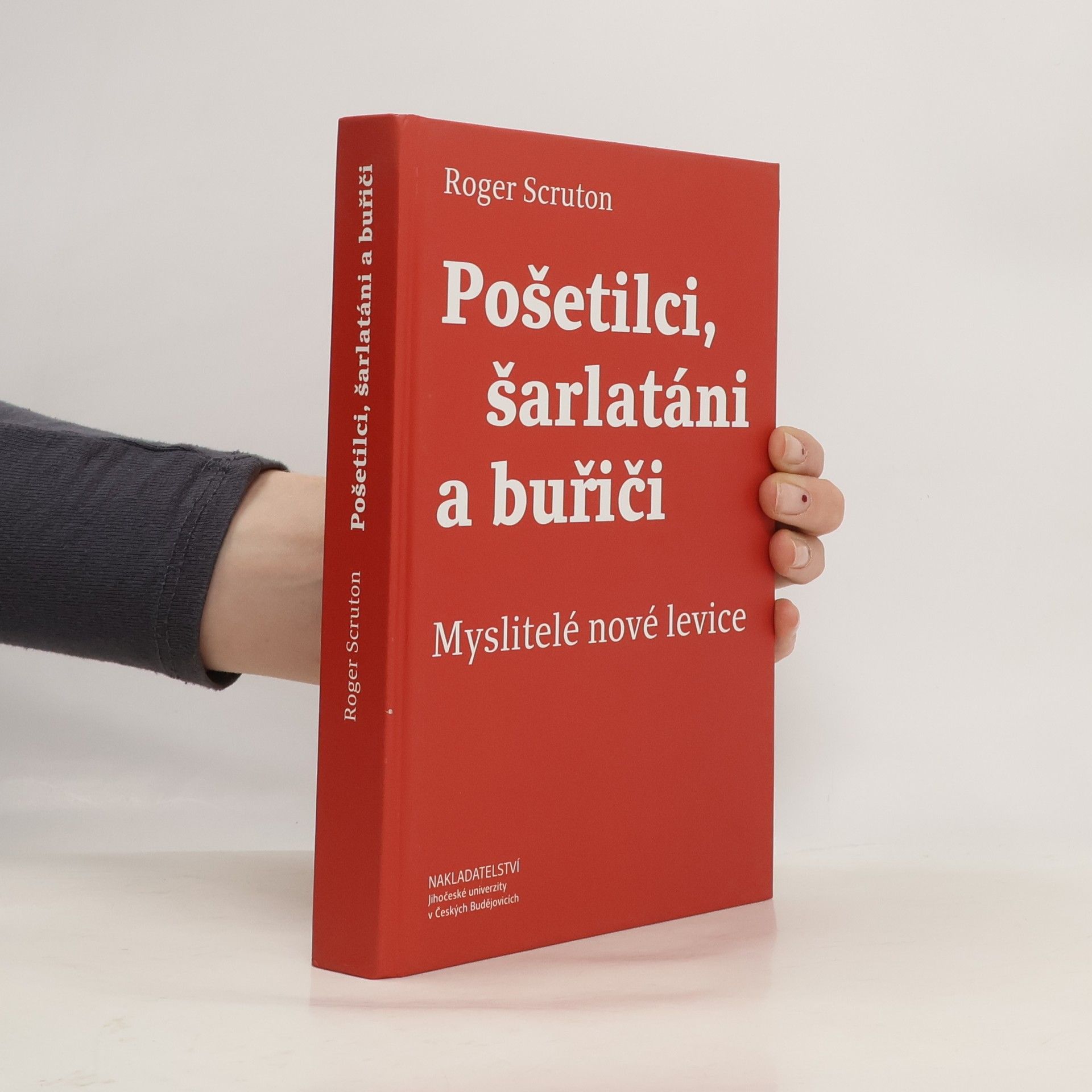 Roger Scruton Pošetilci, šarlatáni a buřiči: Myslitelé nové levice
