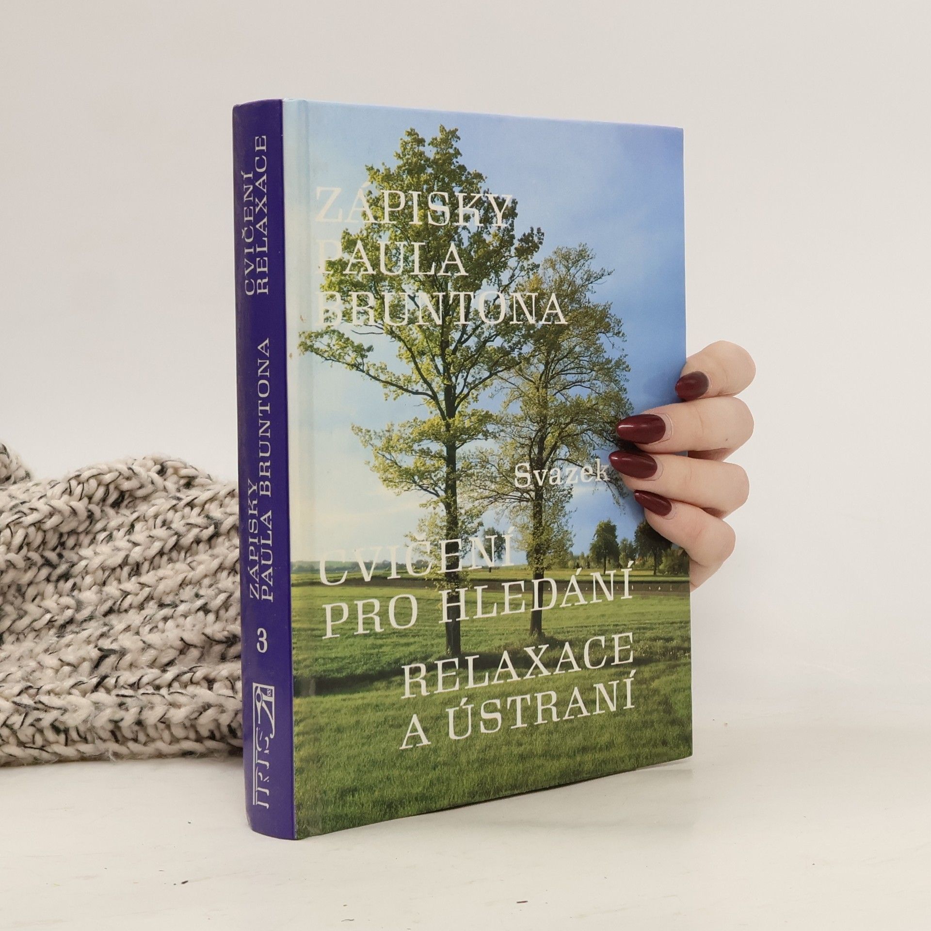 Paul Brunton Cvičení pro hledání relaxace a ústraní. Zápisky Paula Bruntona. (Svazek 3)