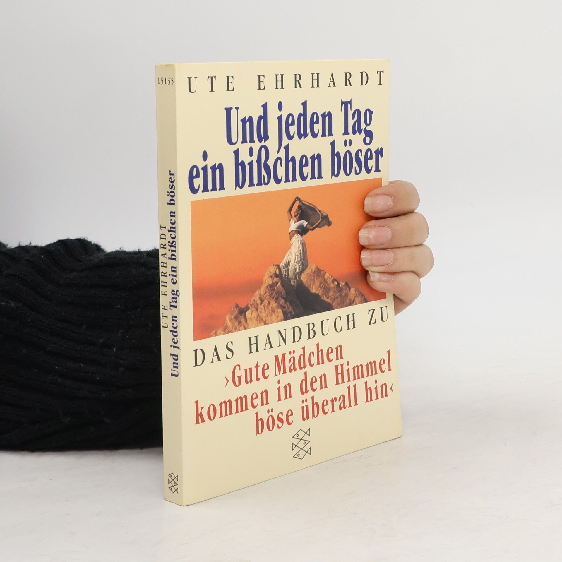 Ute Ehrhardt Und jeden Tag ein bißchen böser