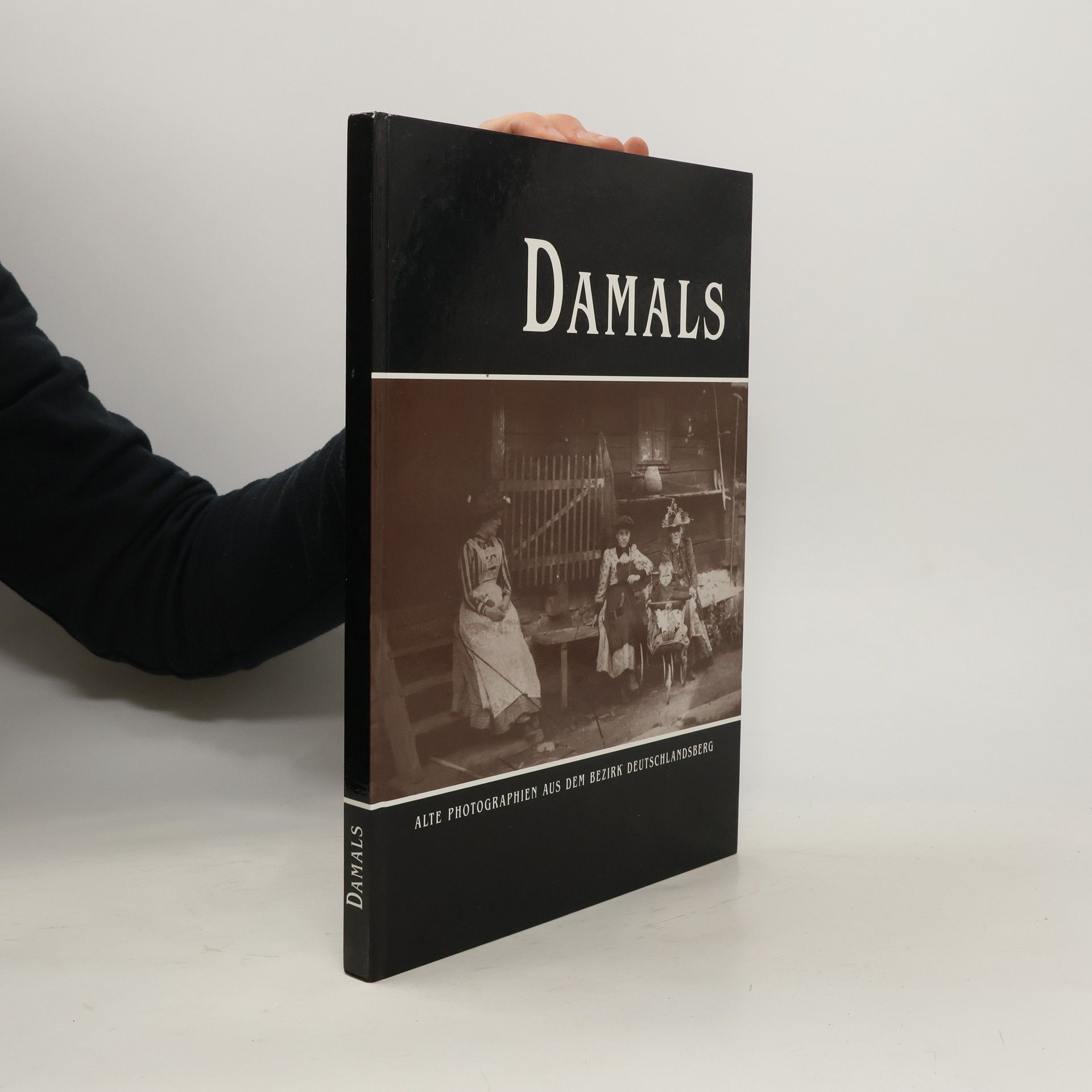 Auteurscollectief Damals. Alte Photographien aus dem Bezirk Deutschlandsberg