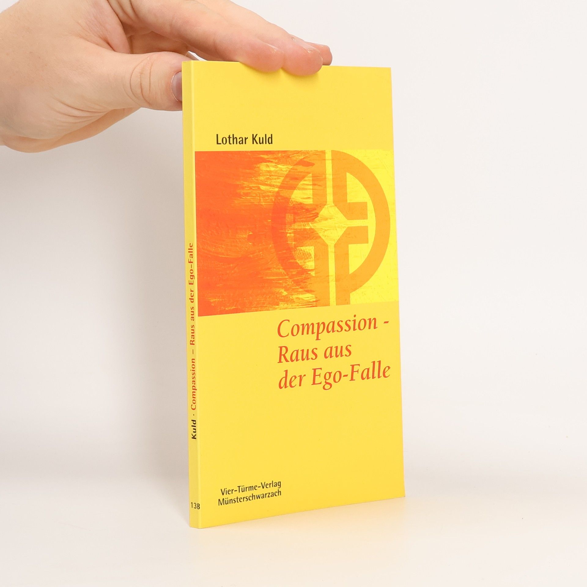 Lothar Kuld Münsterschwarzacher Kleinschriften - 138: Compassion - raus aus der Ego-Falle