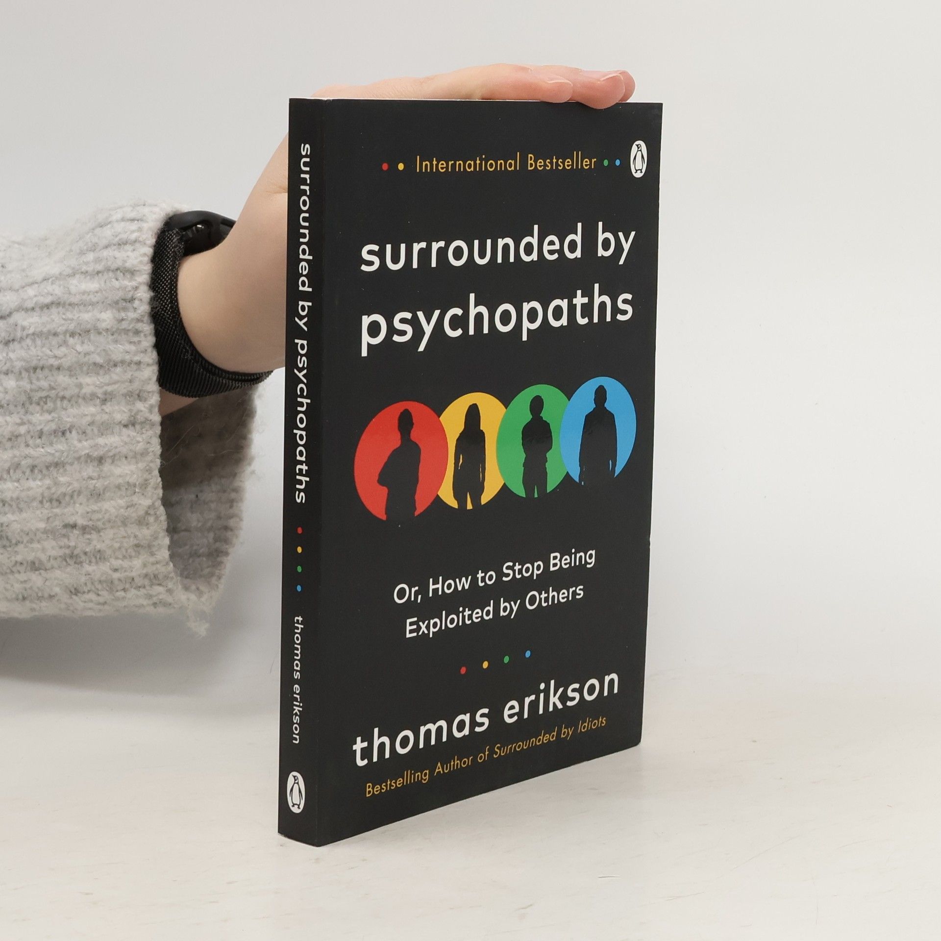 Thomas Erikson Surrounded by psychopaths, or, how to stop being exploited by others