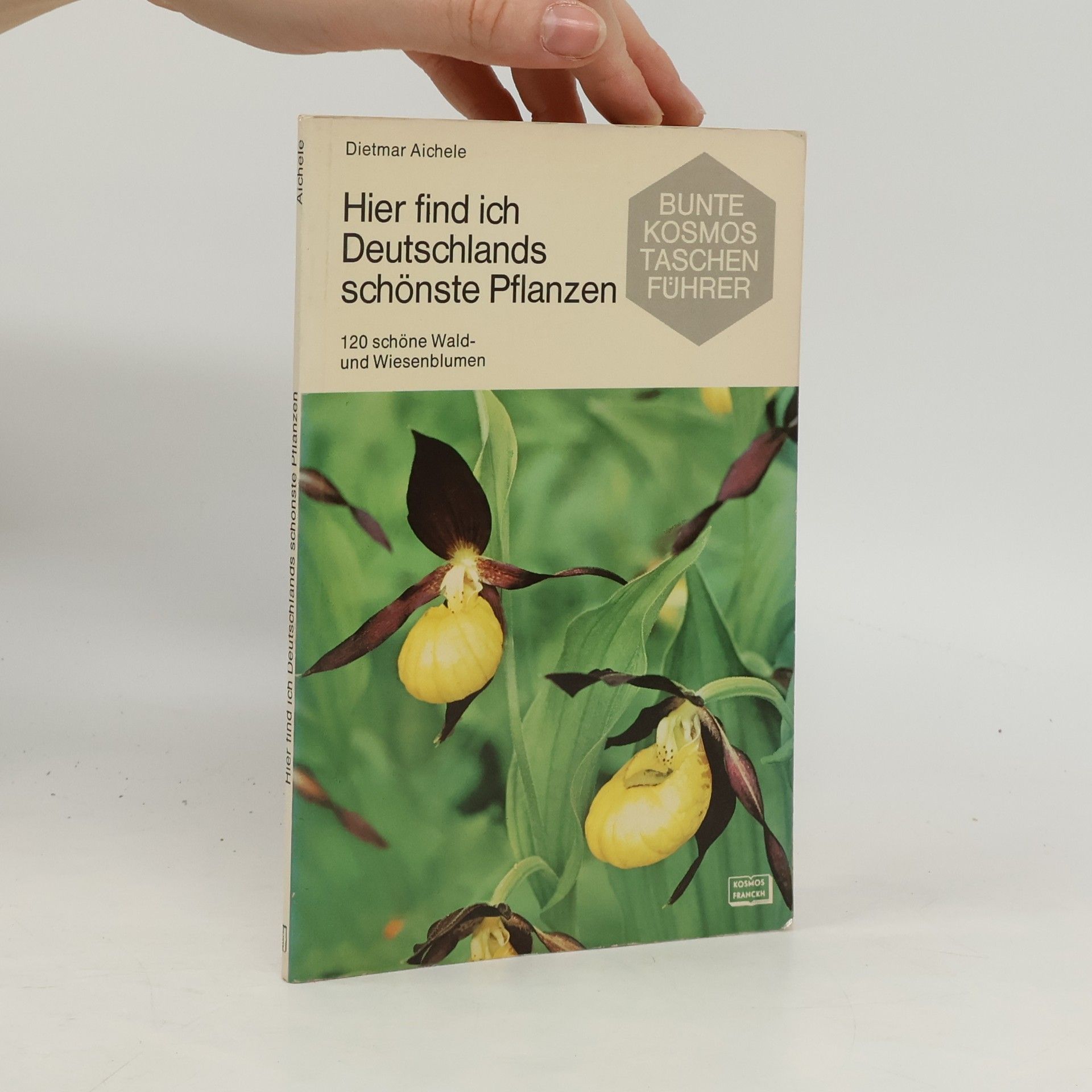 Dietmar Ernst Aichele Hier find ich Deutschlands schönste Pflanzen