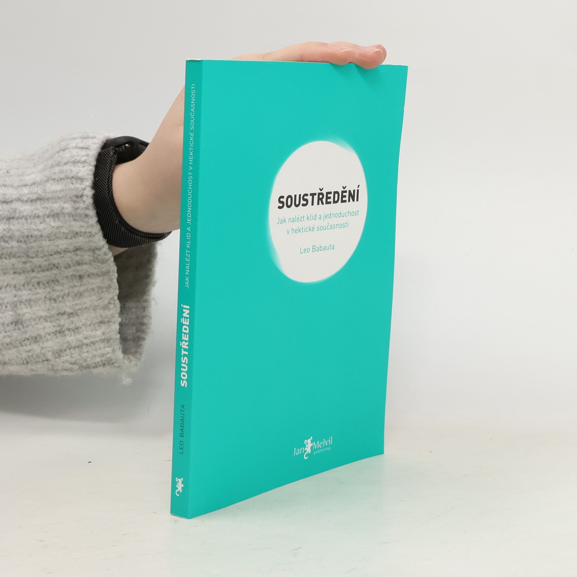 Soustředění. Jak nalézt klid a jednoduchost v hektické současnosti