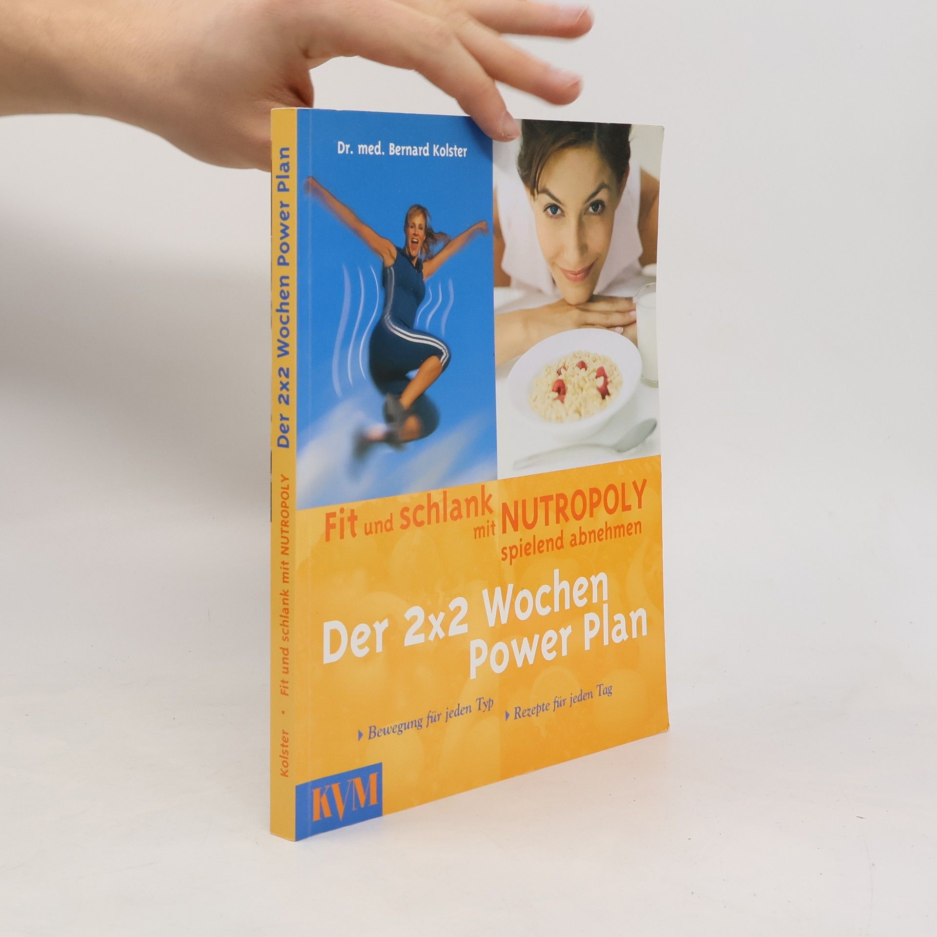 Bernard Carl Kolster Der 2 x 2 Wochen Power plan. Fit und schlank mit Nutropoly spielend abnehmen