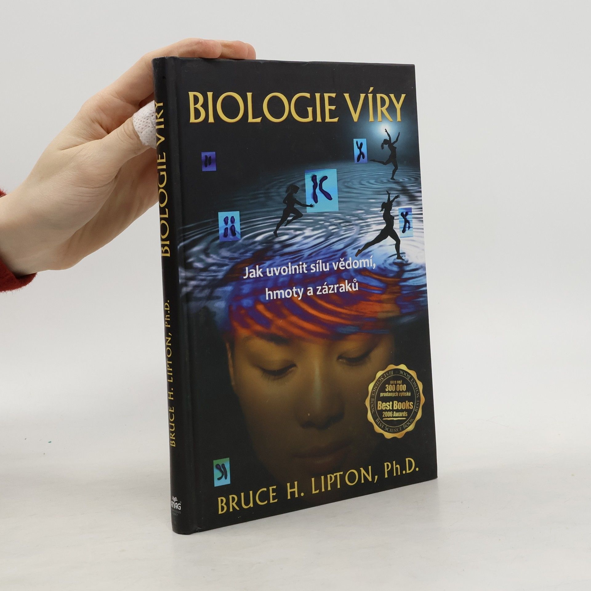 Bruce Lipton Biologie víry: Jak uvolnit sílu vědomí, hmoty a zázraků