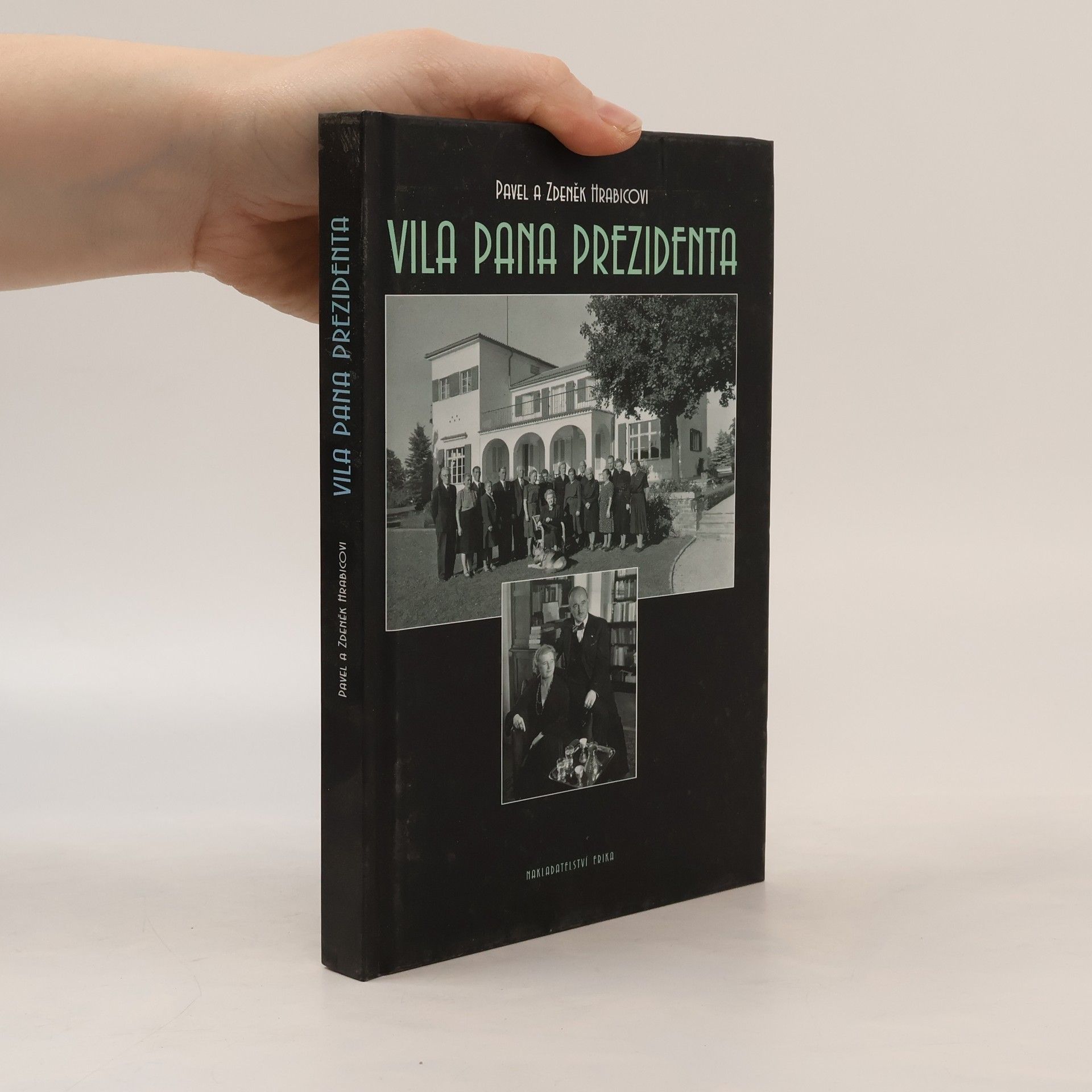 Pavel Hrabica Vila pana prezidenta. Historie rodinného sídla Edvarda Beneše v letech 1929-2001